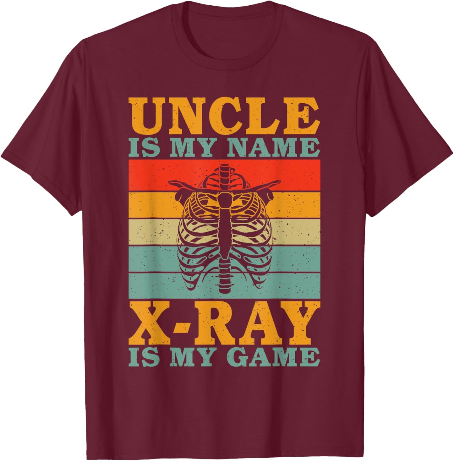Uncle is my Name X Ray is my Game Radiology T-Shirt - T-Shirt | Maroon