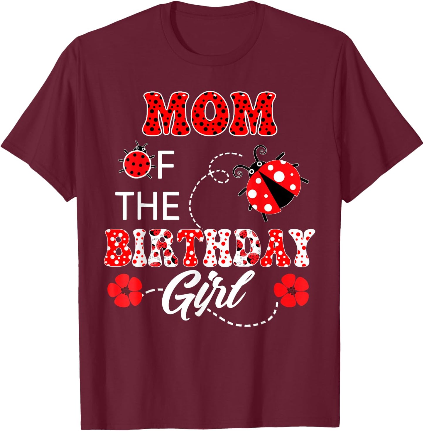 Mom Of The Birthday Girl Family Matching Ladybug Birthday T-Shirt - T-Shirt | Maroon