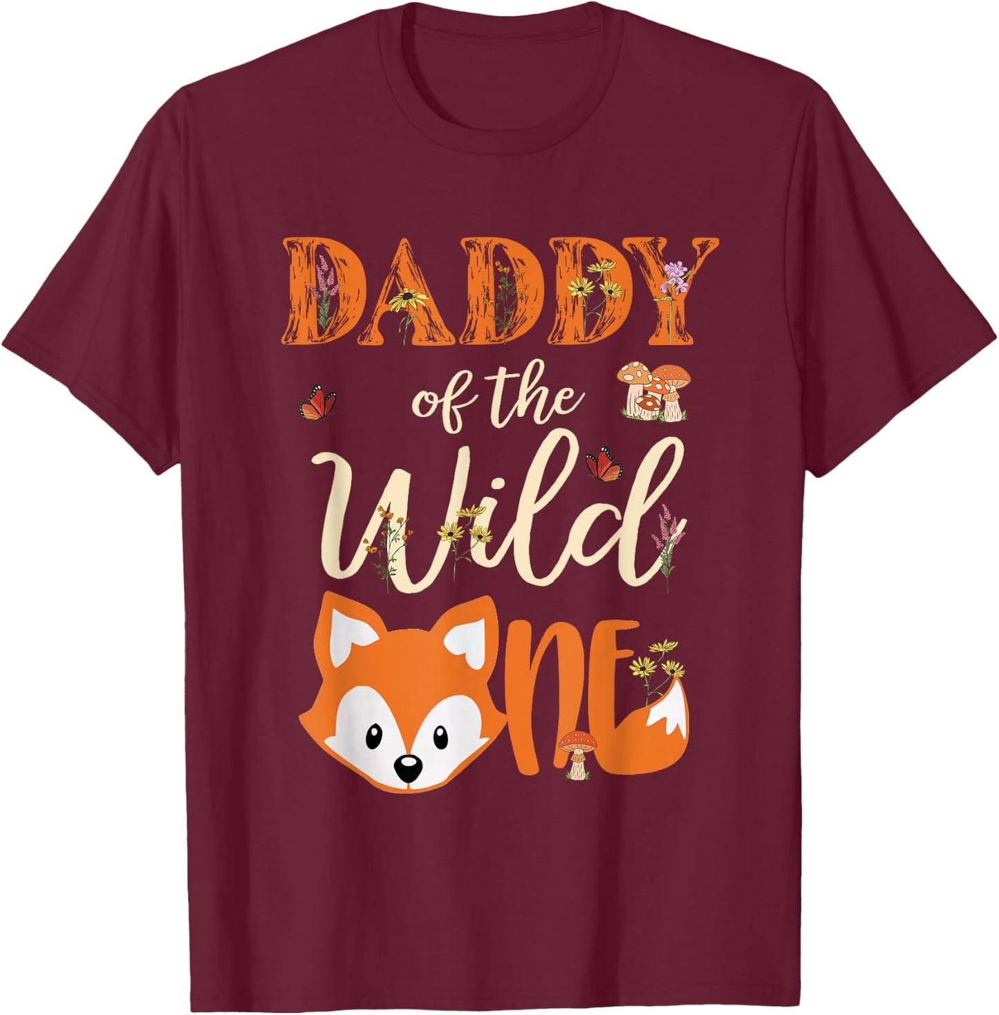 Daddy of The Wild One Birthday Girl Fox Lover Dad Father T-Shirt - T-Shirt | Maroon