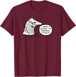 I Need A Moment To Compose Myself T-Shirt - T-Shirt | Maroon