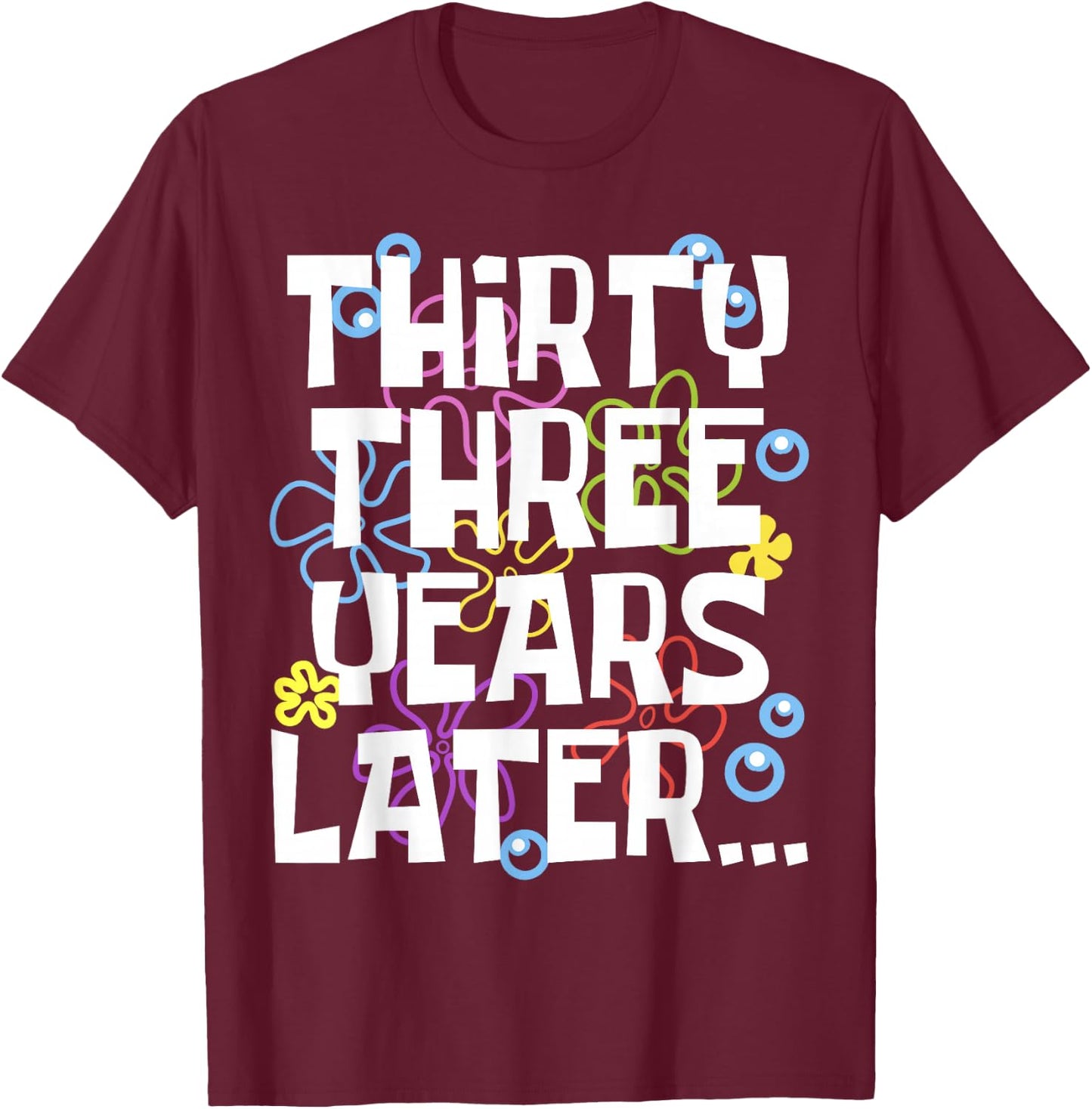 THIRTY THREE YEARS LATER 33 year Old Birthday Gifts Bday T-Shirt - T-Shirt | Maroon
