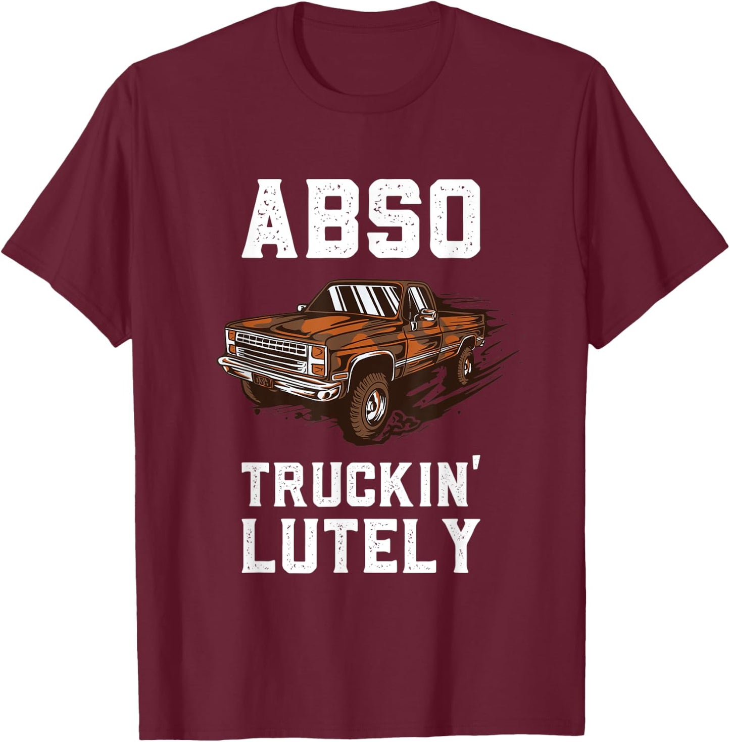 Absolutely Funny Vintage Pick Up Truck Mudding Mud Racing T-Shirt - T-Shirt | Maroon