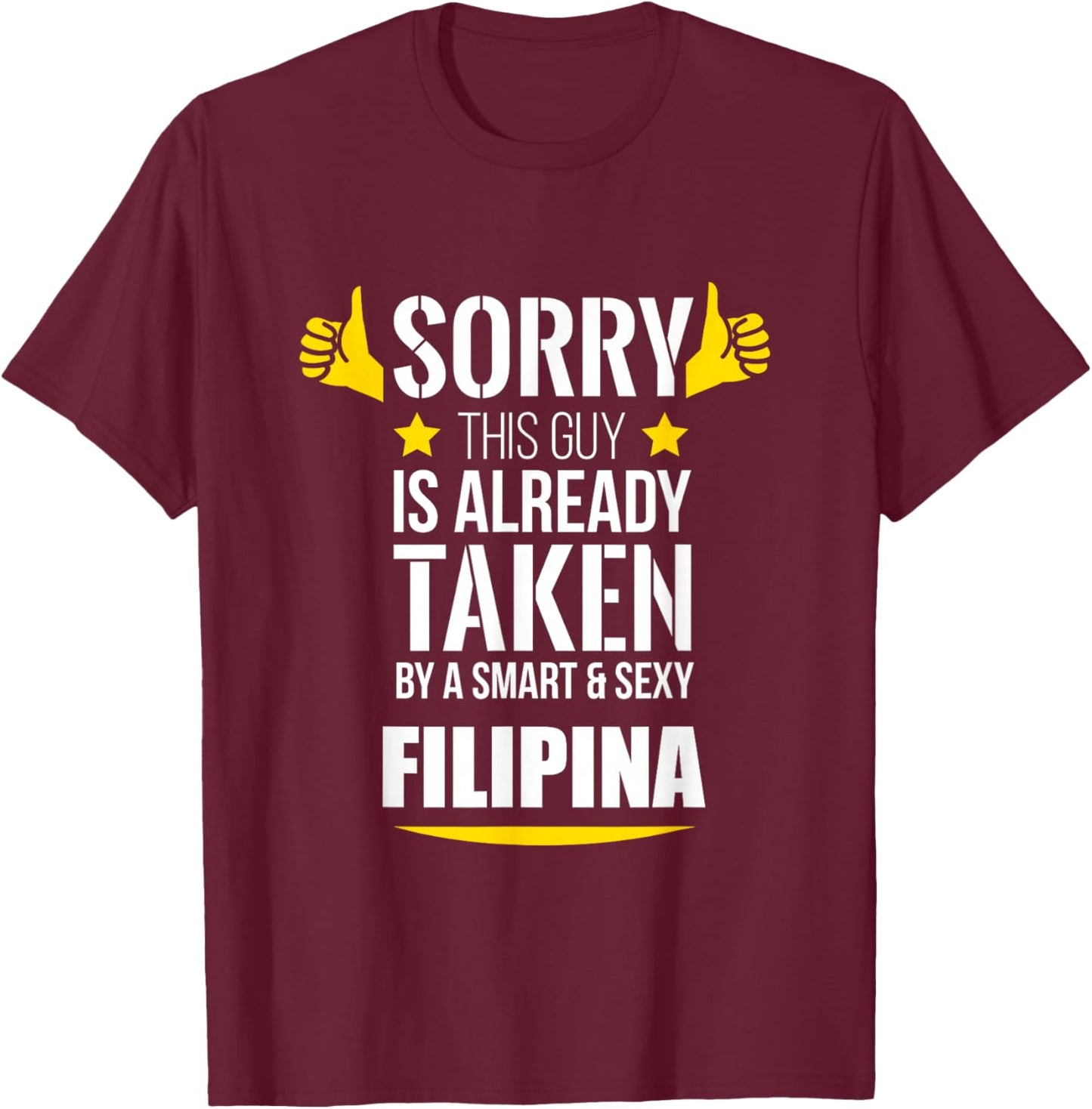 Guy already taken by a Smart and Sexy Filipina fun gift T-Shirt - T-Shirt | Maroon