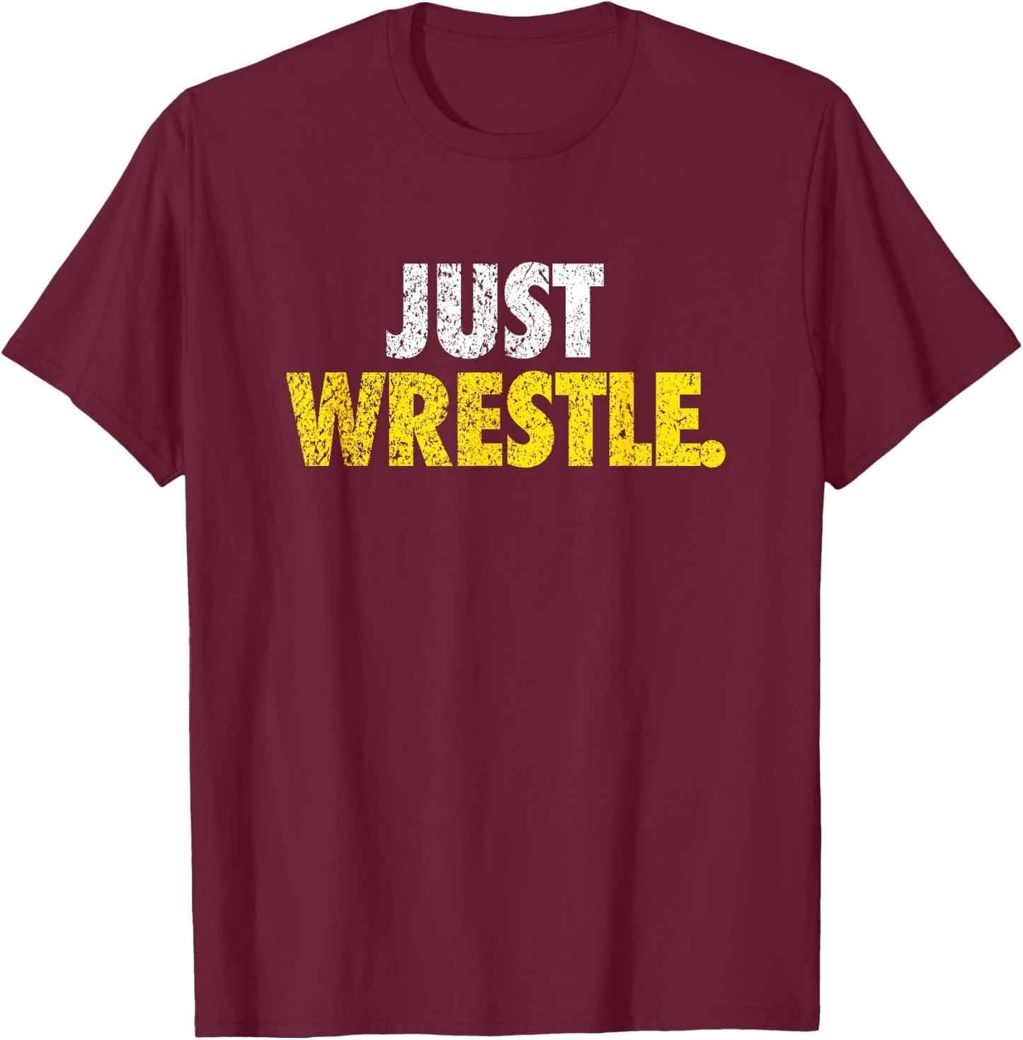 Just Wrestle Youth High School College T-Shirt - T-Shirt | Maroon