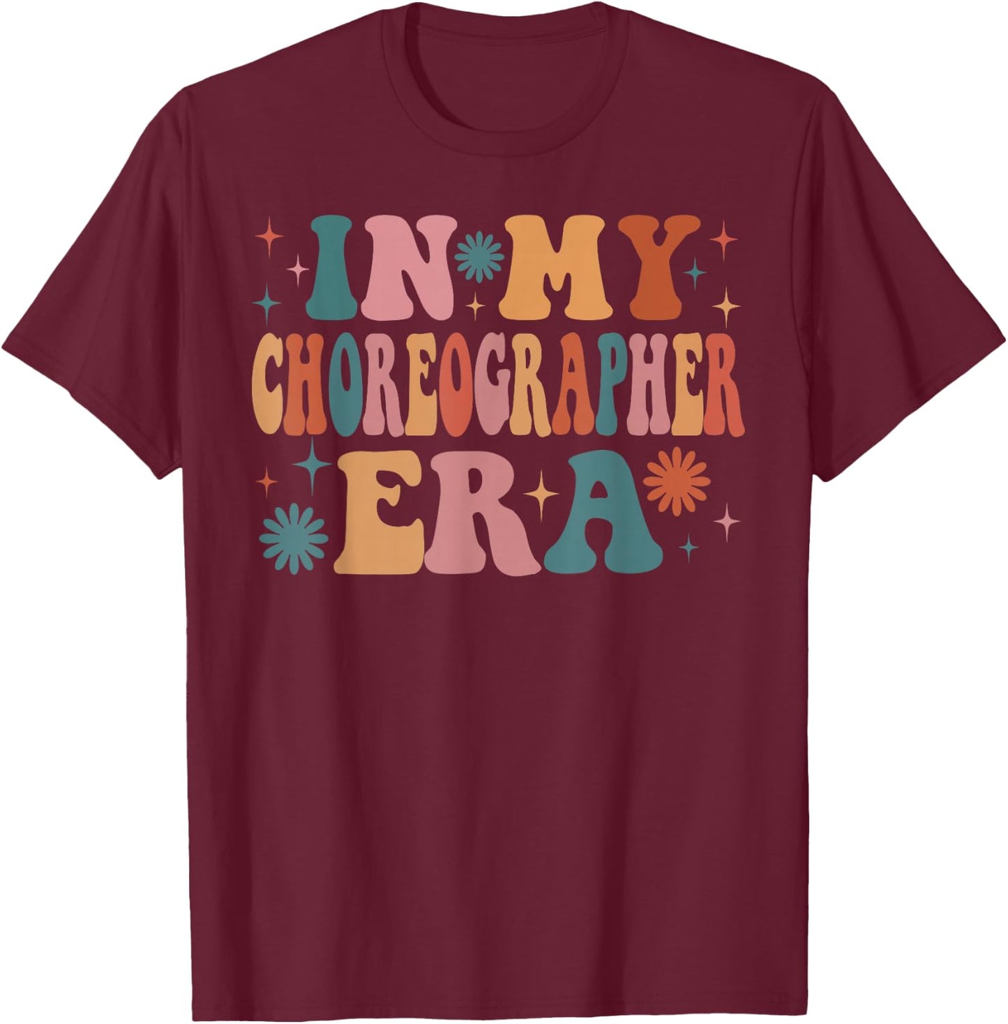 In My Choreographer Era Funny Women Christmas Presents T-Shirt - T-Shirt | Maroon