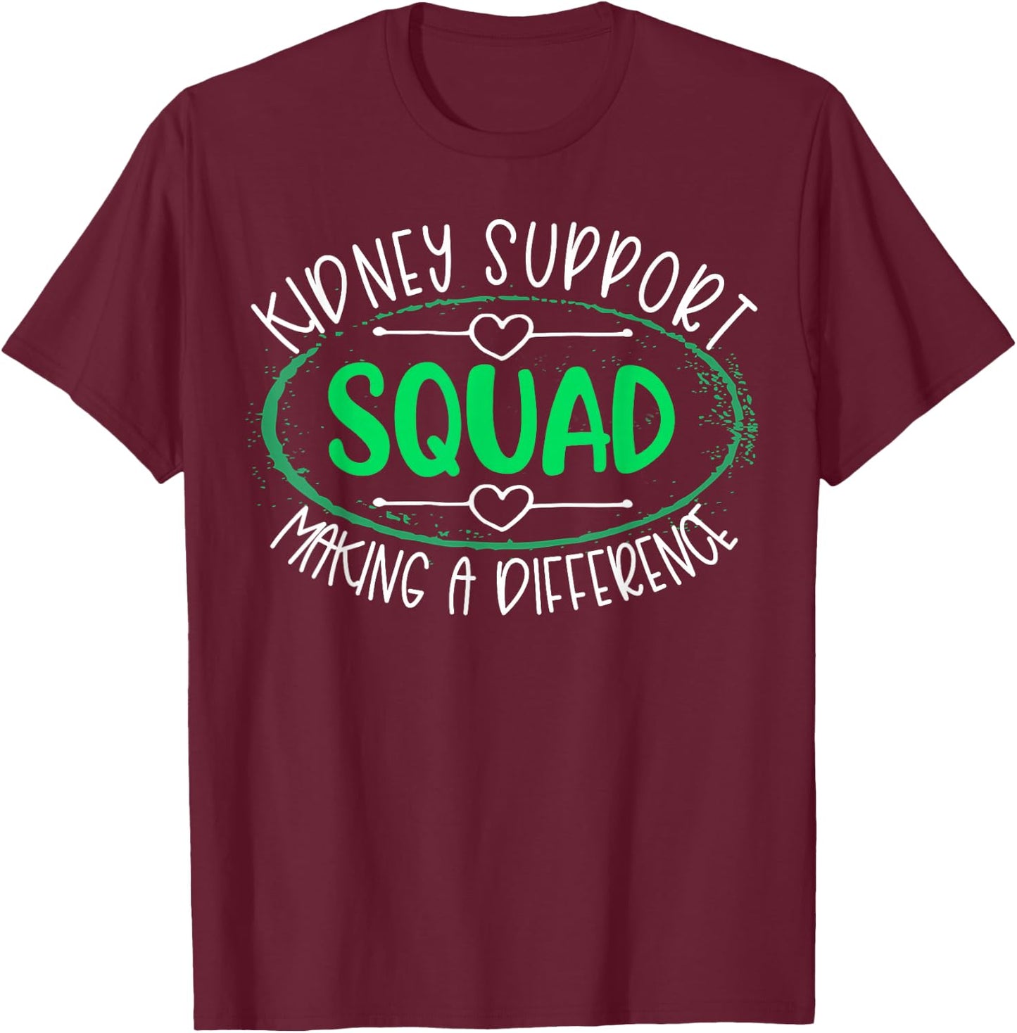 Kidney Support Squad Making A Difference Kidney Disease T-Shirt - T-Shirt | Maroon