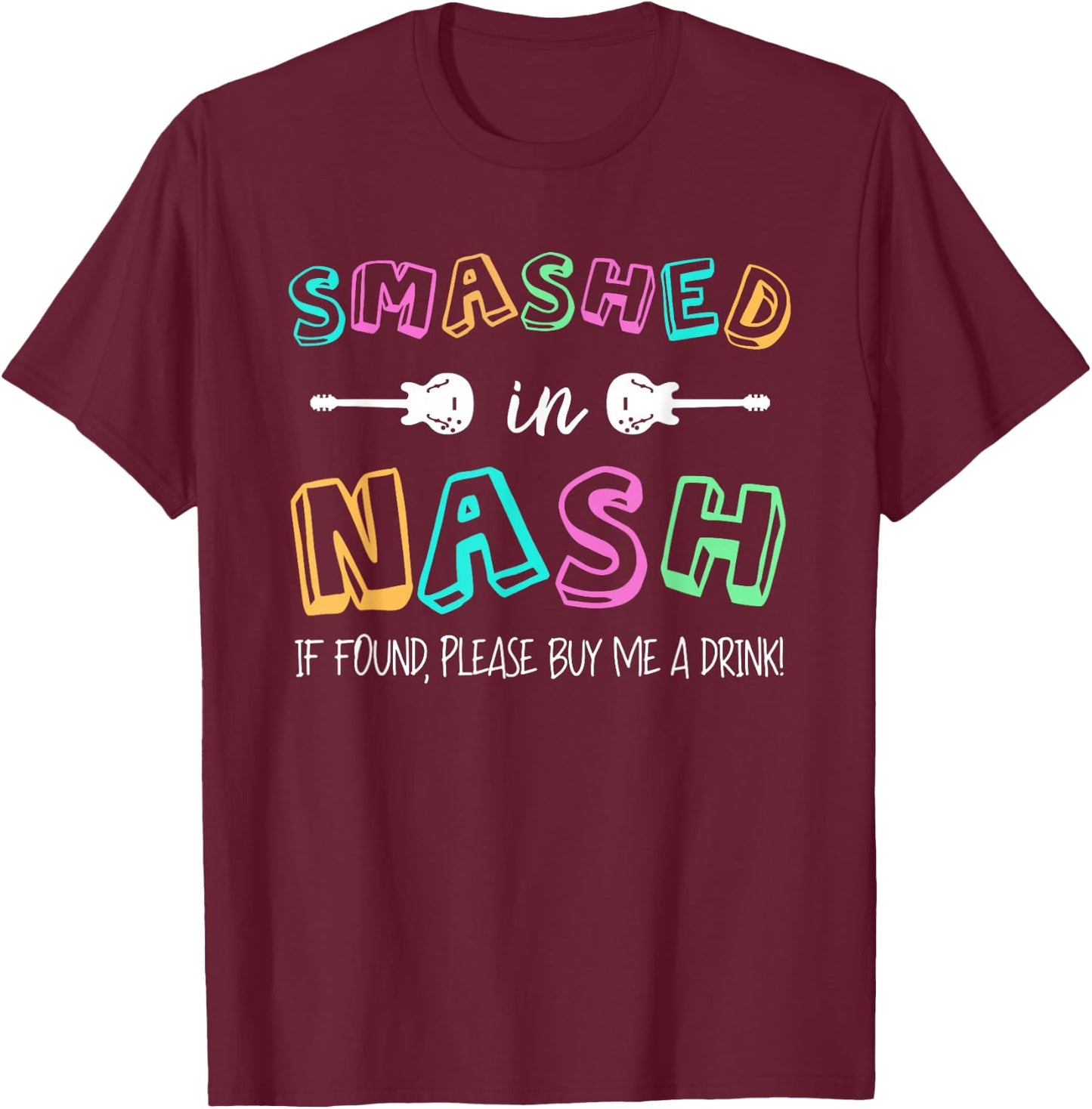 Smashed In Nash Gifts Nashville Tennessee Party Drinking T-Shirt - T-Shirt | Maroon