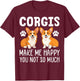 Corgis Make Me Happy Corgis Gifts for Corgi Lover Women T-Shirt - T-Shirt | Maroon