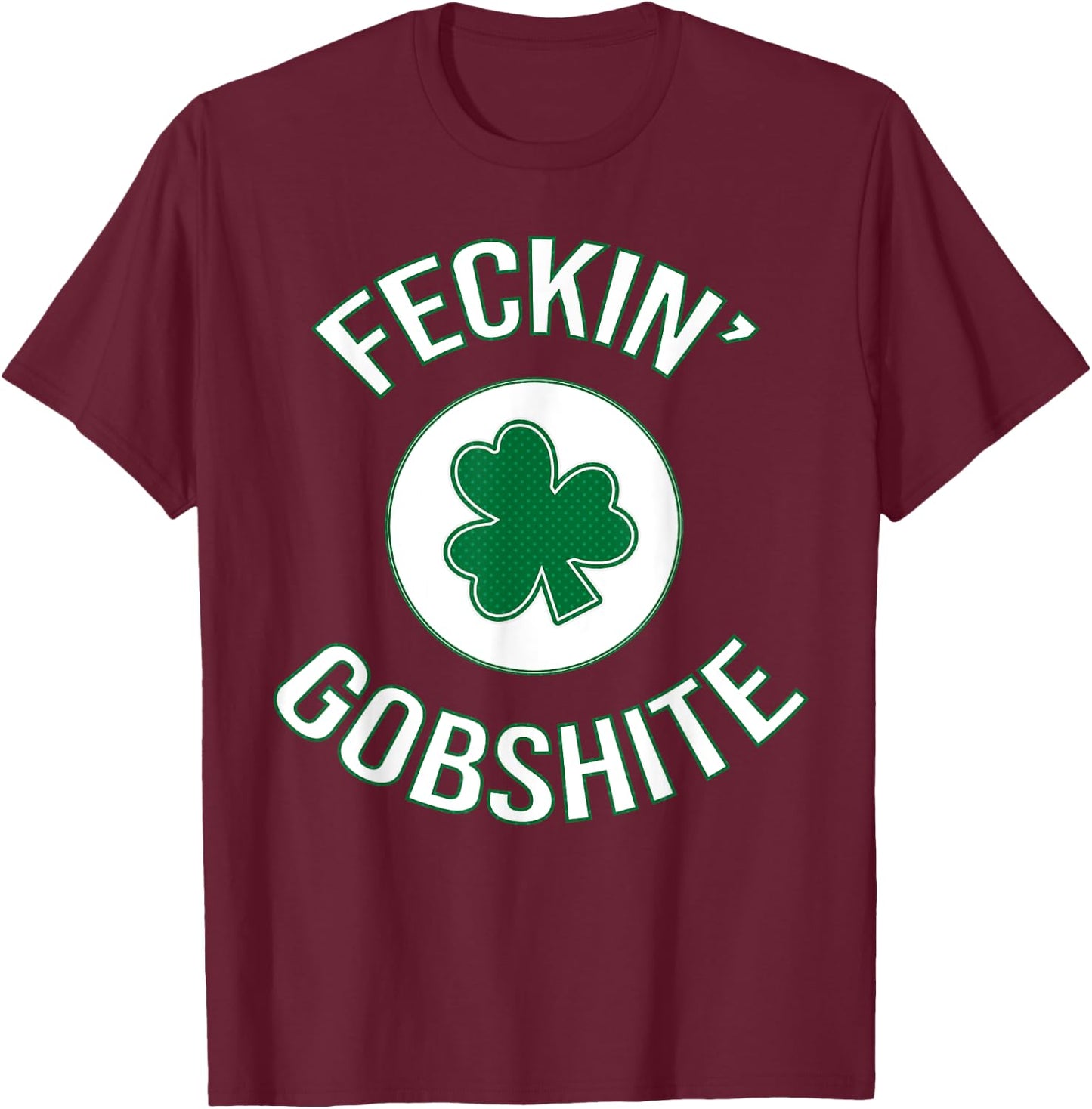 Funny Irish / Ireland Design - Feckin Gobshite Slang Gift T-Shirt - T-Shirt | Maroon
