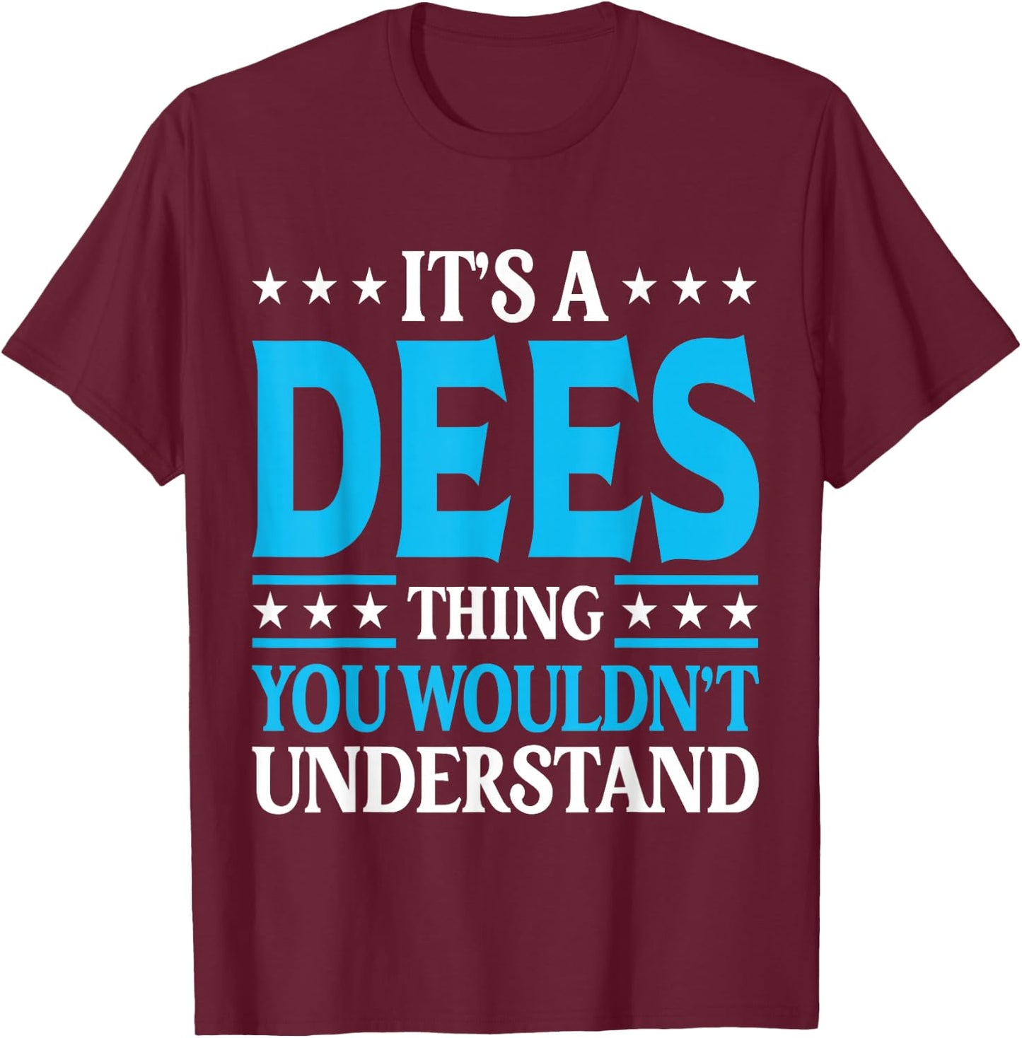 It's A Dees Thing Surname Funny Family Last Name Dees T-Shirt - T-Shirt | Maroon