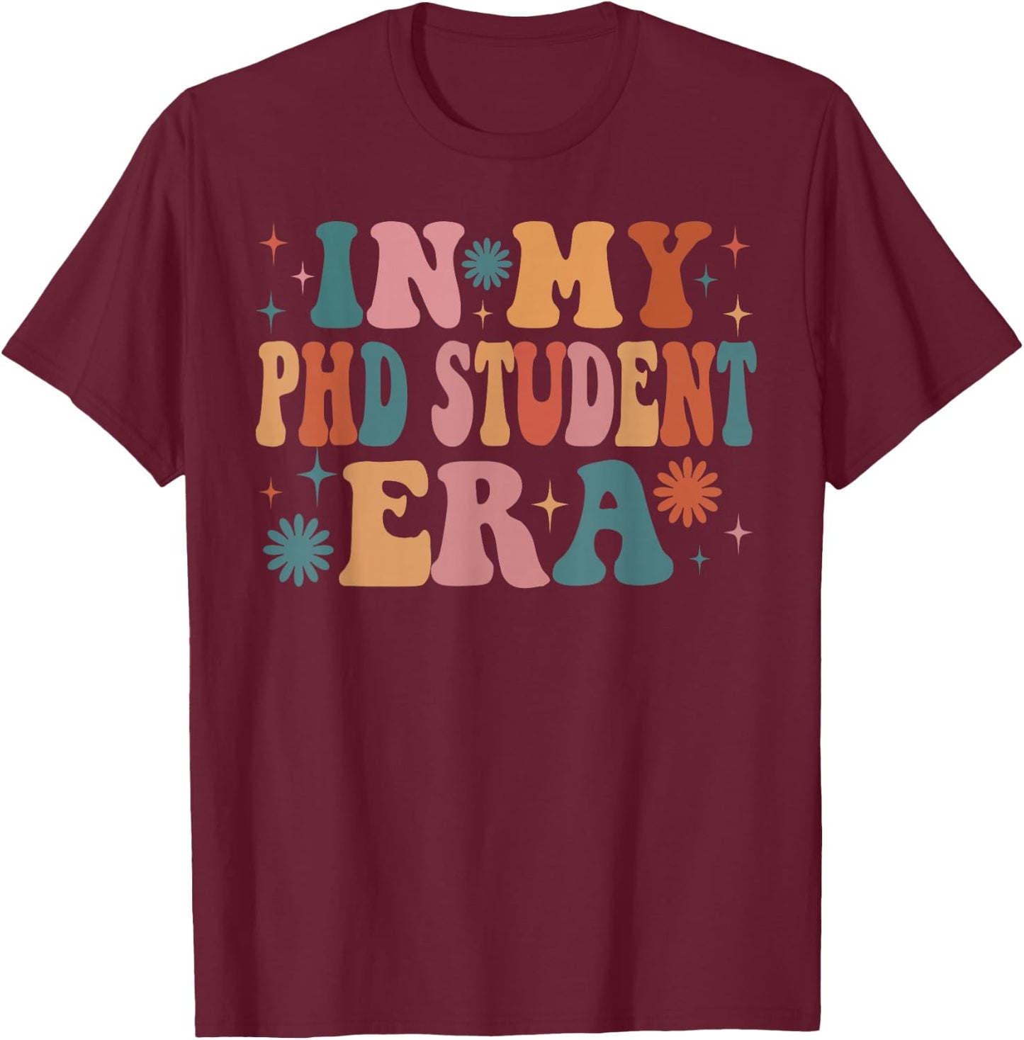 In My PHD Student Era Funny Women Christmas Presents T-Shirt - T-Shirt | Maroon