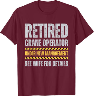 Retired Crane Operator Funny Crane Operator Retirement T-Shirt - T-Shirt | Maroon