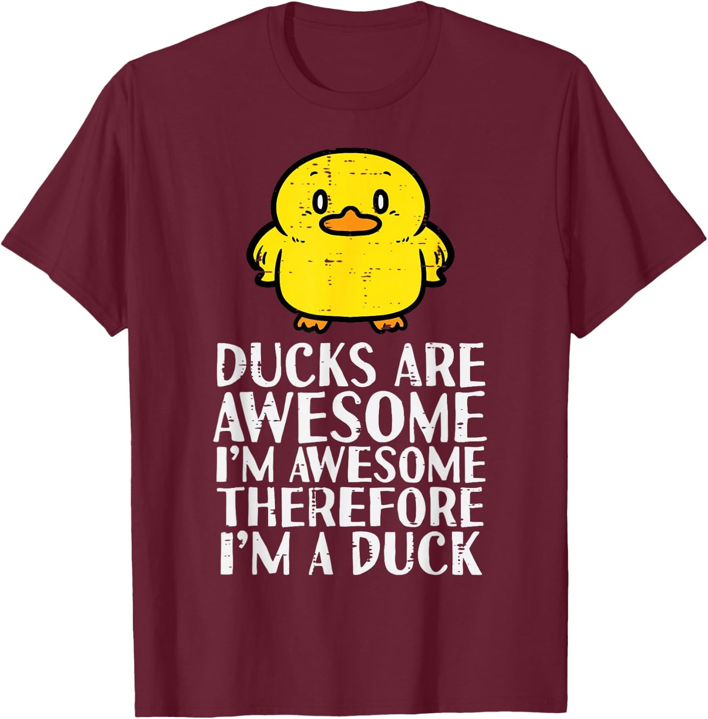 Ducks Are Awesome Therefore Funny Women Girls Boys Kids Men T-Shirt - T-Shirt | Maroon
