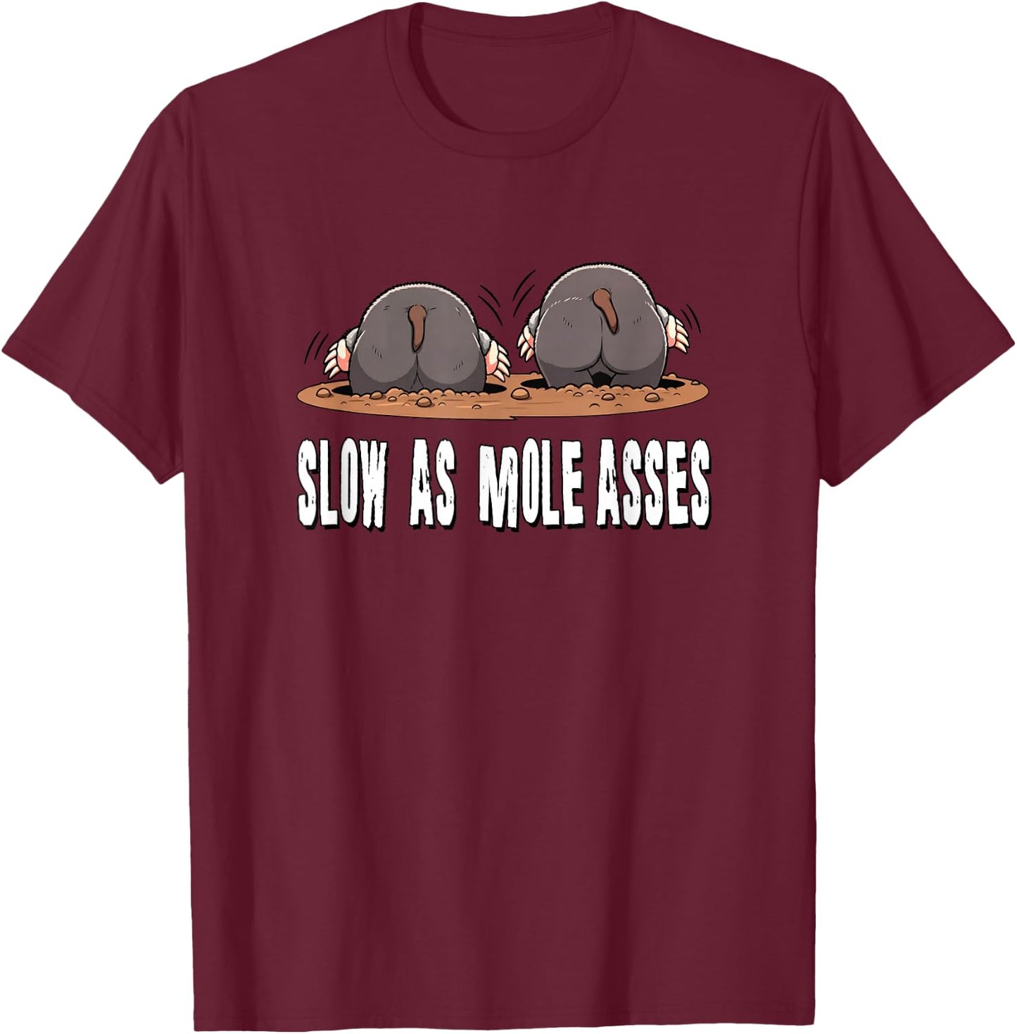 Slow As Moleasses T-Shirt - T-Shirt | Maroon