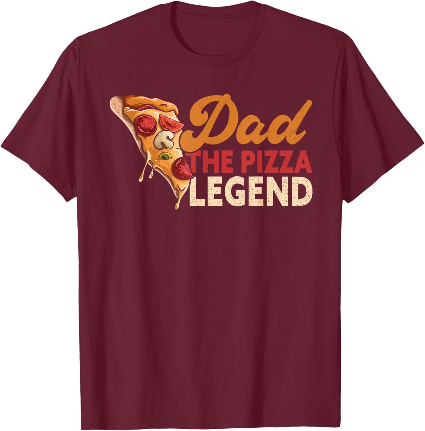 Dad The Pizza Legend Father's Day Funny Pizza Making T-Shirt - T-Shirt | Maroon