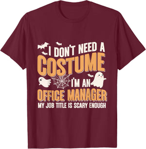 I Don't Need A Costume I'm a Office Manager Funny Halloween T-Shirt - T-Shirt | Maroon