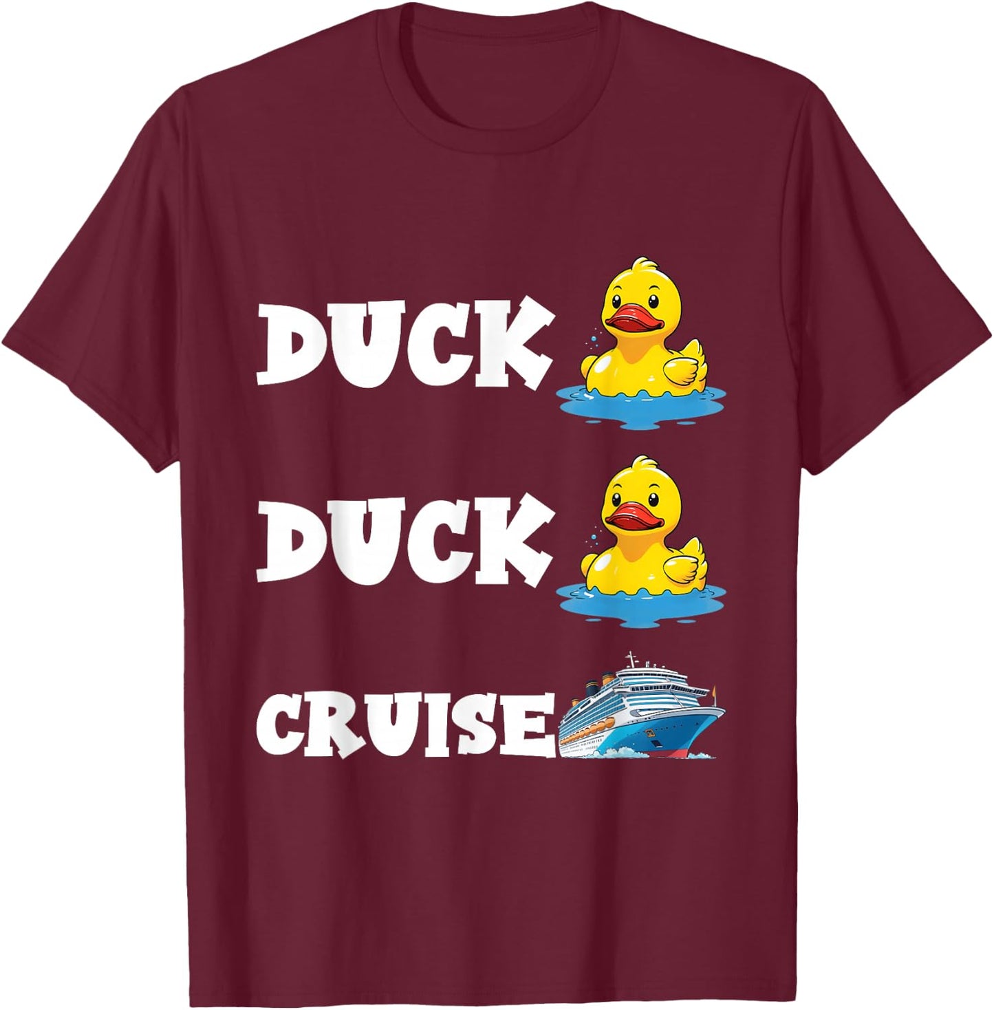 Duck Duck Cruise Funny Cruising Rubber Duck Lovers Men Women T-Shirt - T-Shirt | Maroon