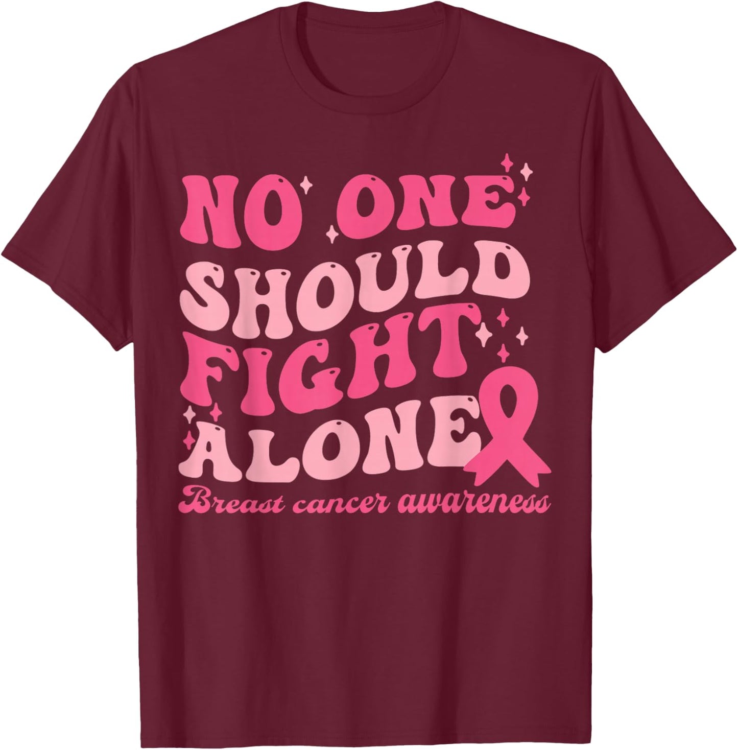 No One Should Fights Alone Breast Cancer Pink Ribbon Outfit T-Shirt - T-Shirt | Maroon