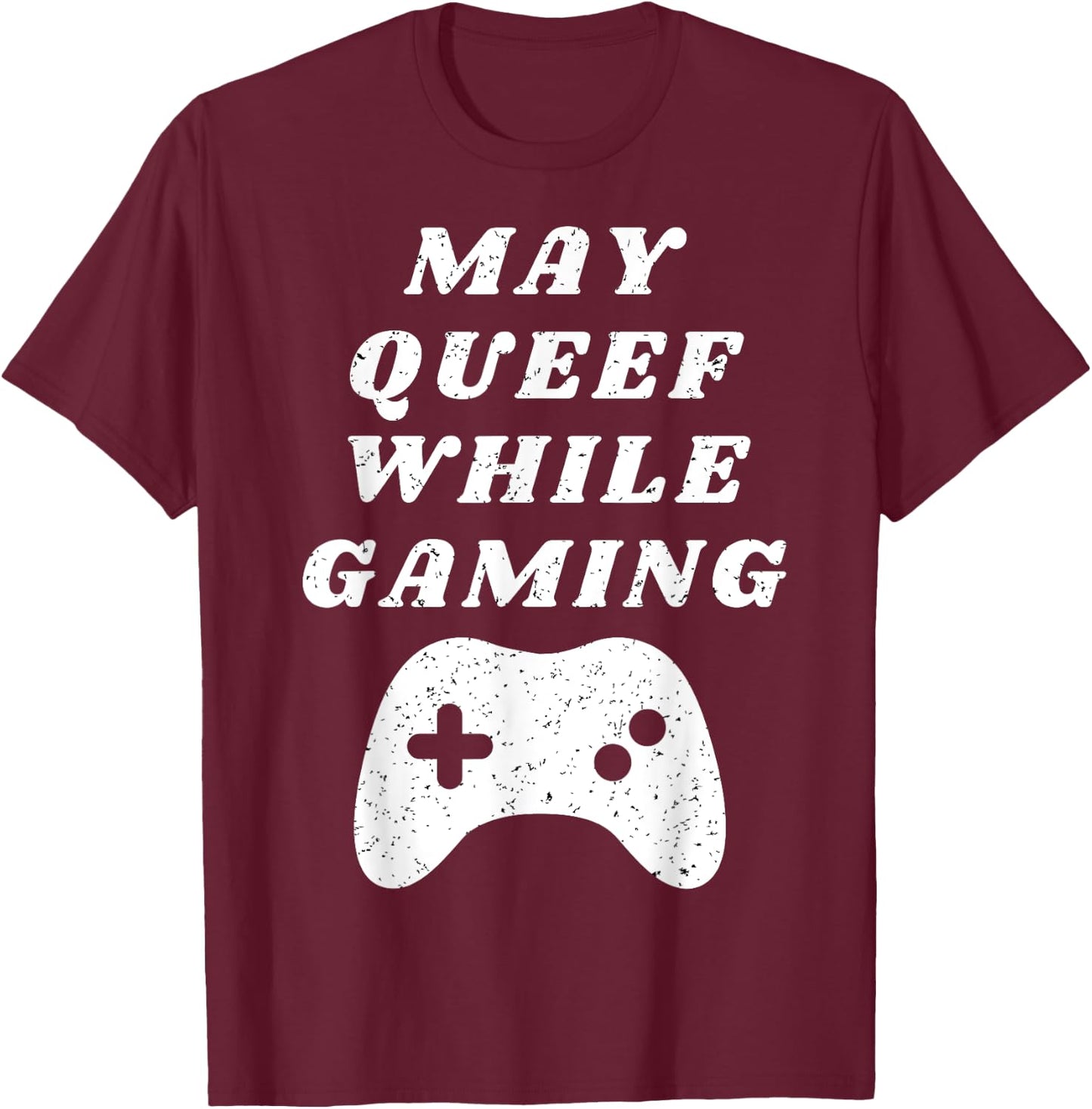 Fart May Queef While Gaming Funny Video Gamer Apparel T-Shirt - T-Shirt | Maroon