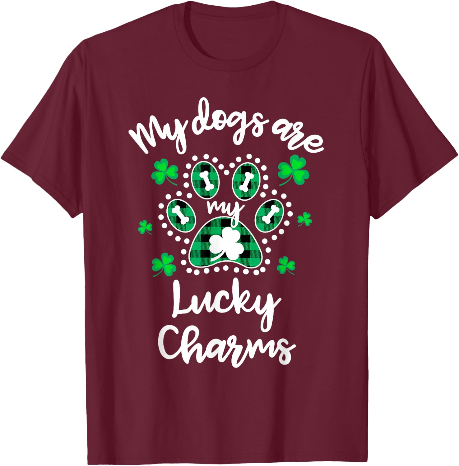 My Dogs are my Lucky Charms Shamrock Shirt St Patrick's Day T-Shirt - T-Shirt | Maroon
