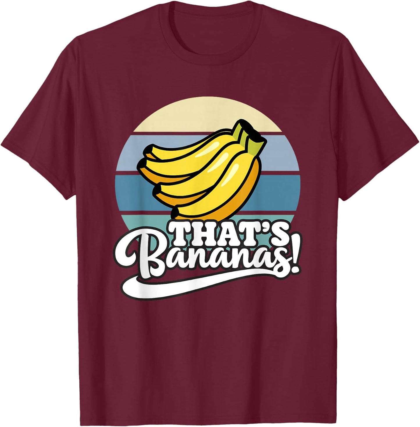 Funny That’s Bananas T-Shirt - T-Shirt | Maroon