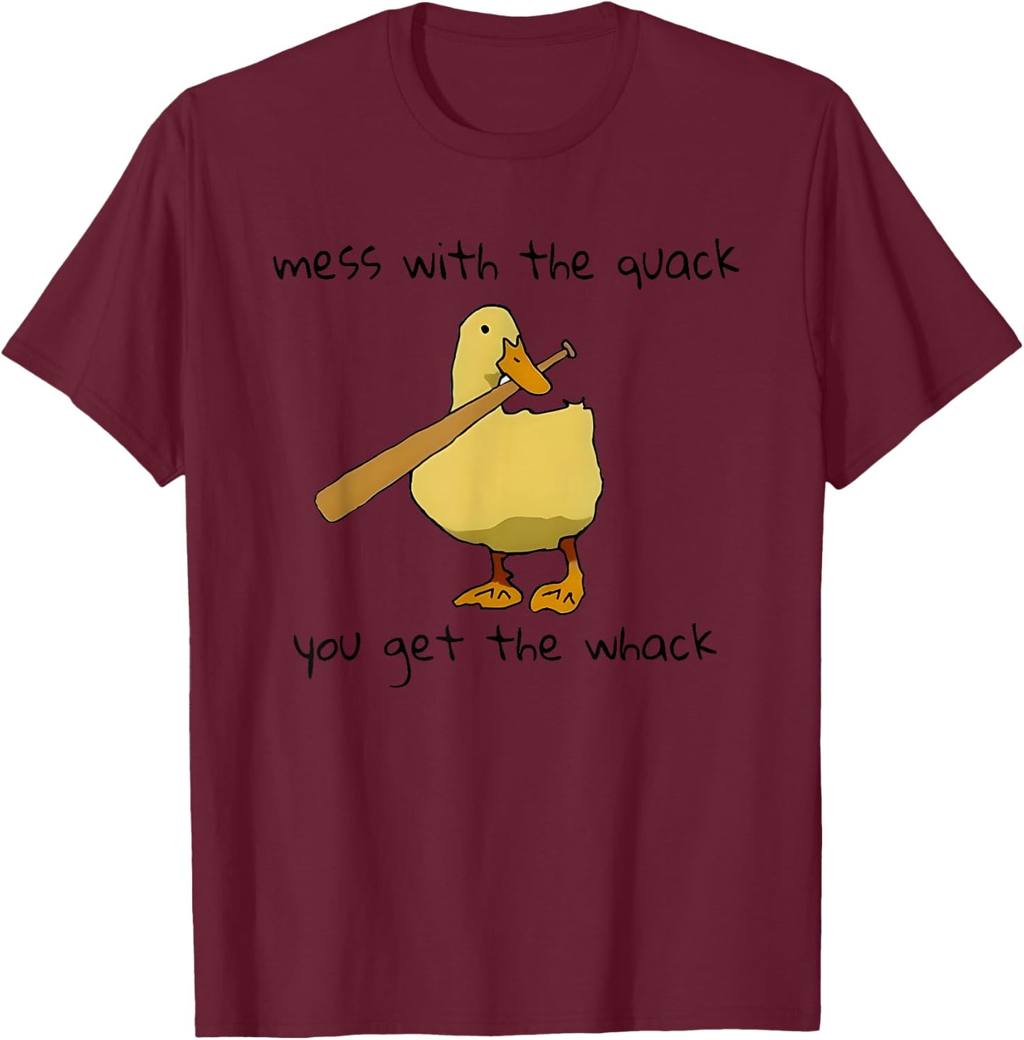 Duck And Baseball Bat Mess With The Quack You Get The Whack T-Shirt - T-Shirt | Maroon