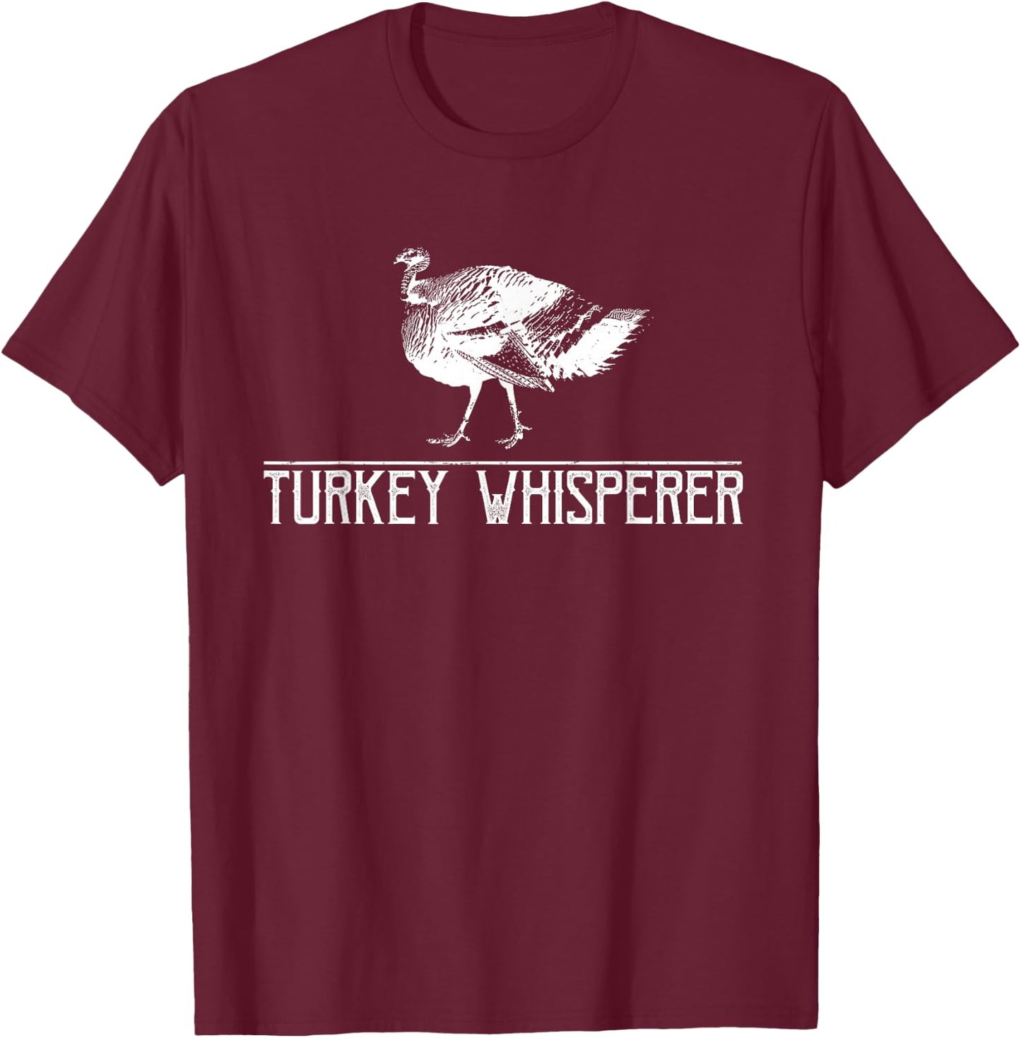 Turkey Whisperer-Turkey Hunting Season Gift T-Shirt - T-Shirt | Maroon