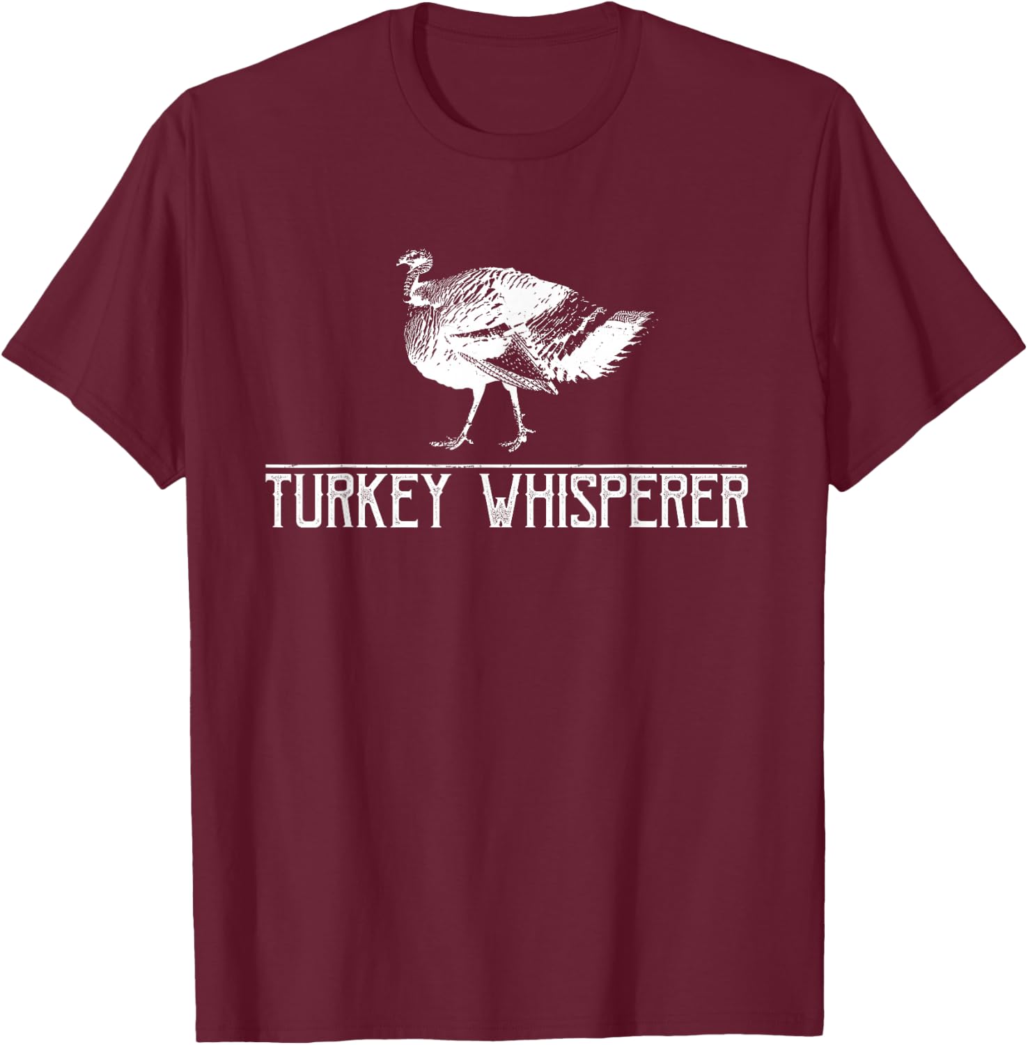 Turkey Whisperer-Turkey Hunting Season Gift T-Shirt - T-Shirt | Maroon