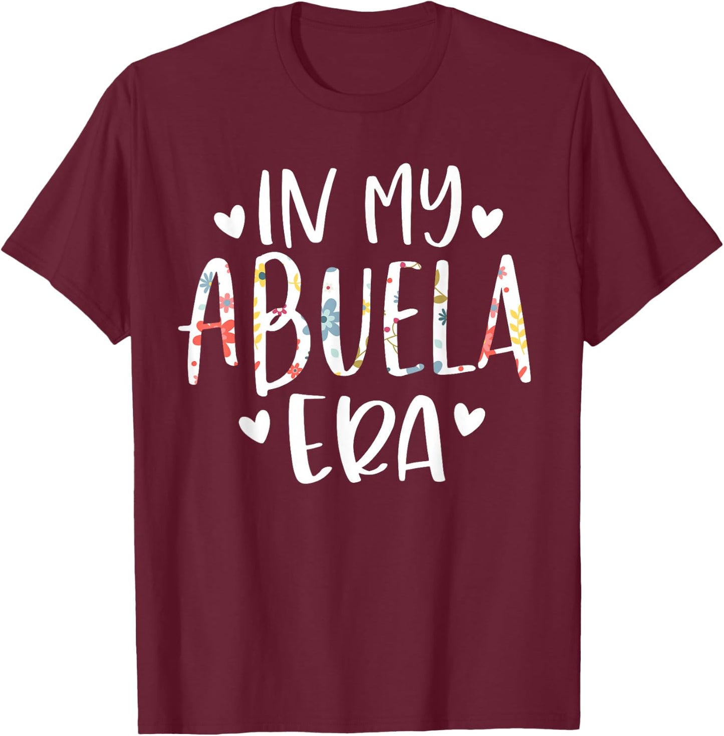 In My Abuela Era Flower Letter Floral Cute Gifts For Abuela T-Shirt - T-Shirt | Maroon
