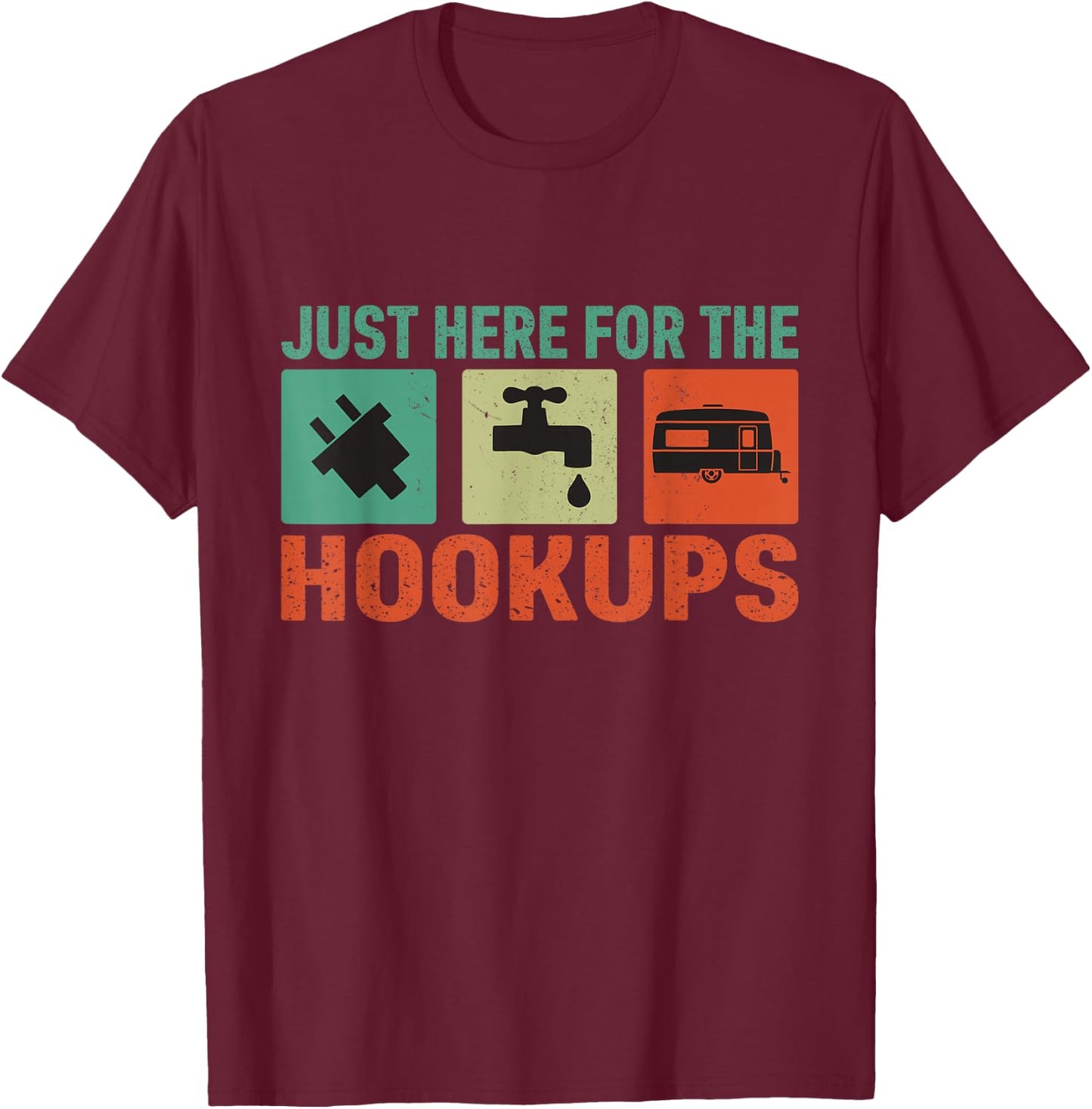 Just Here For The Hookups Shirt Motorhome Camping RV T-Shirt - T-Shirt | Maroon