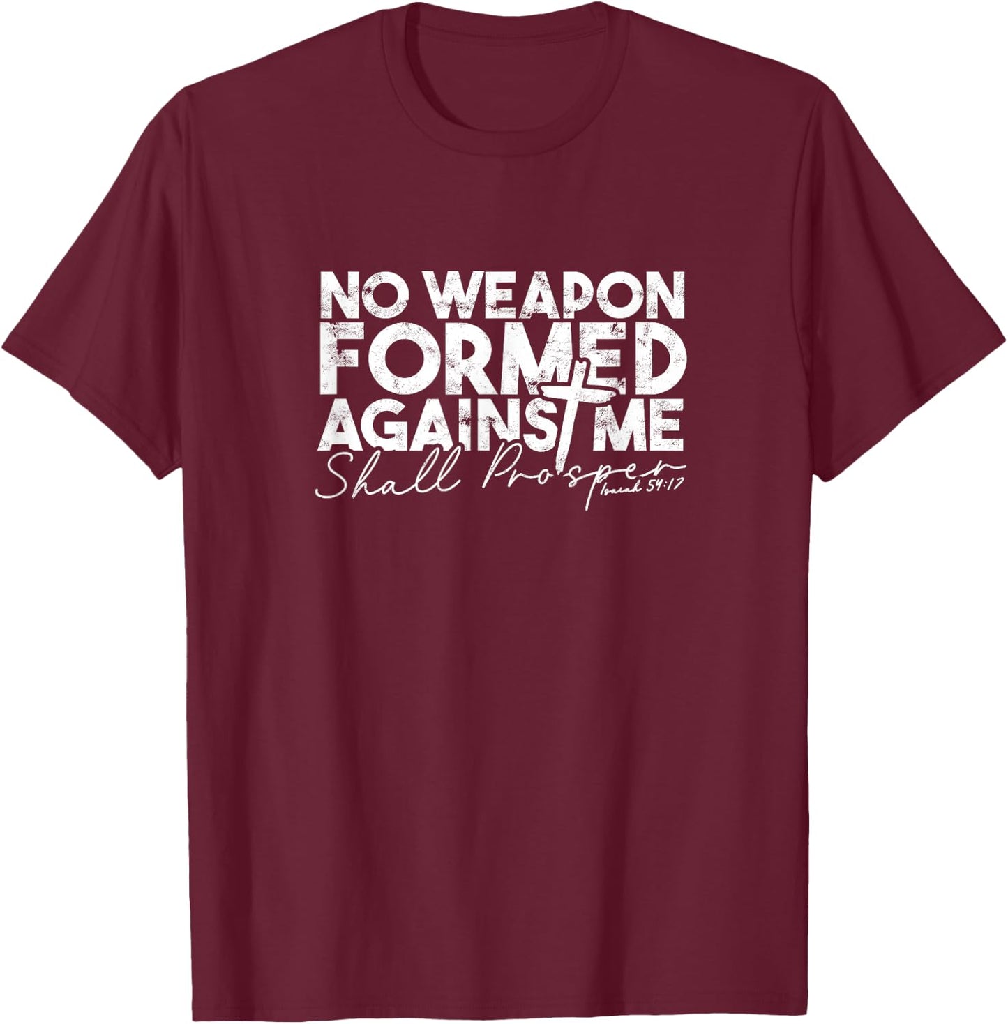 No Weapon Formed Against me shall prosper - Faith in god T-Shirt - T-Shirt | Maroon