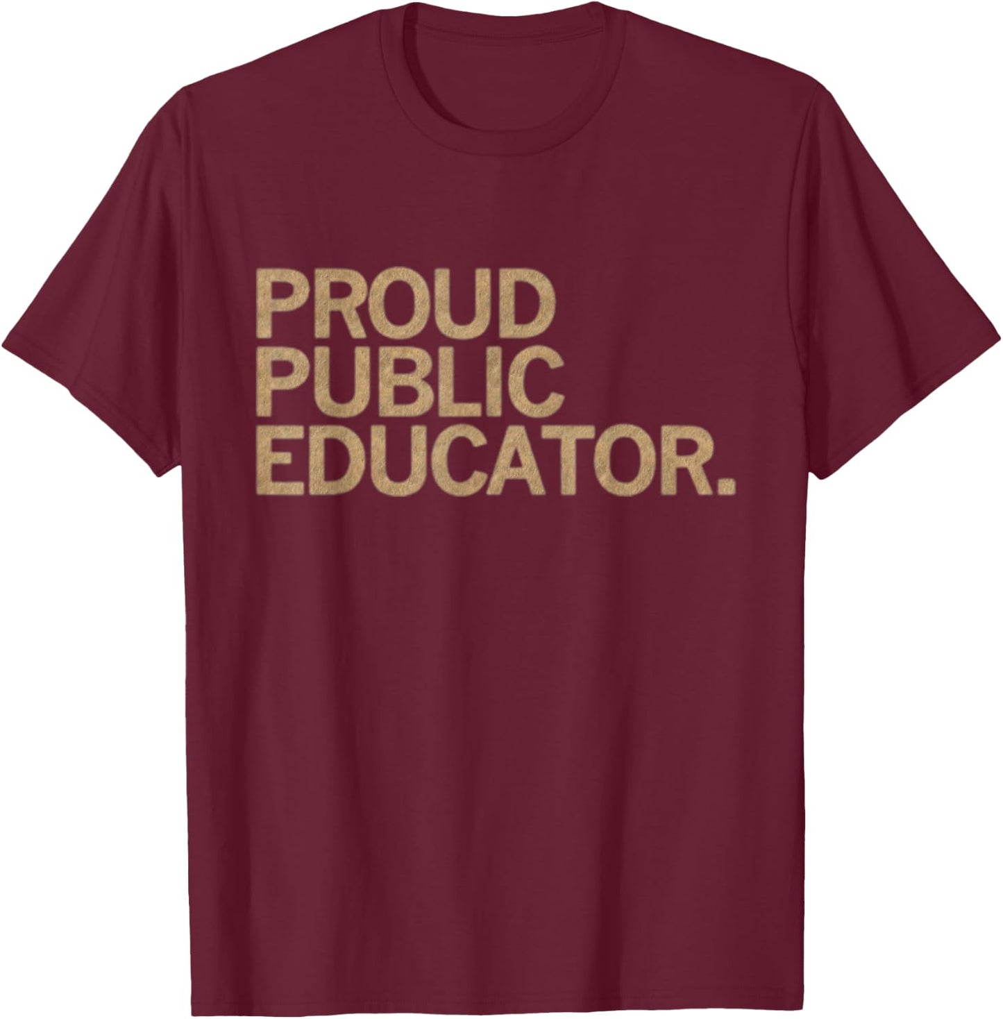 Proud Public Educator T-Shirt - T-Shirt | Maroon
