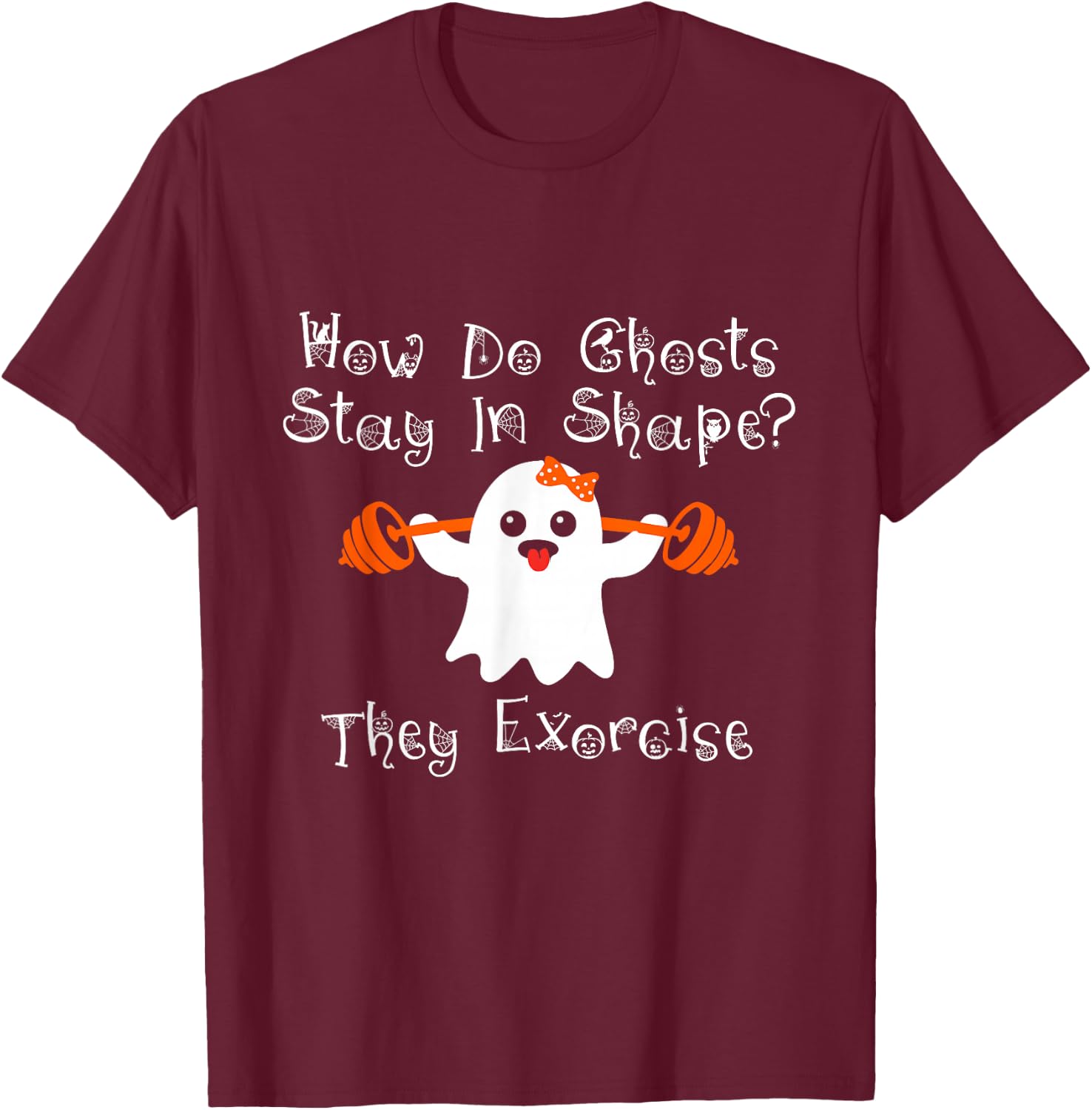 Funny Ghost Exorcise Joke Gym Workout Lifting Cute Ghost T-Shirt - T-Shirt | Maroon