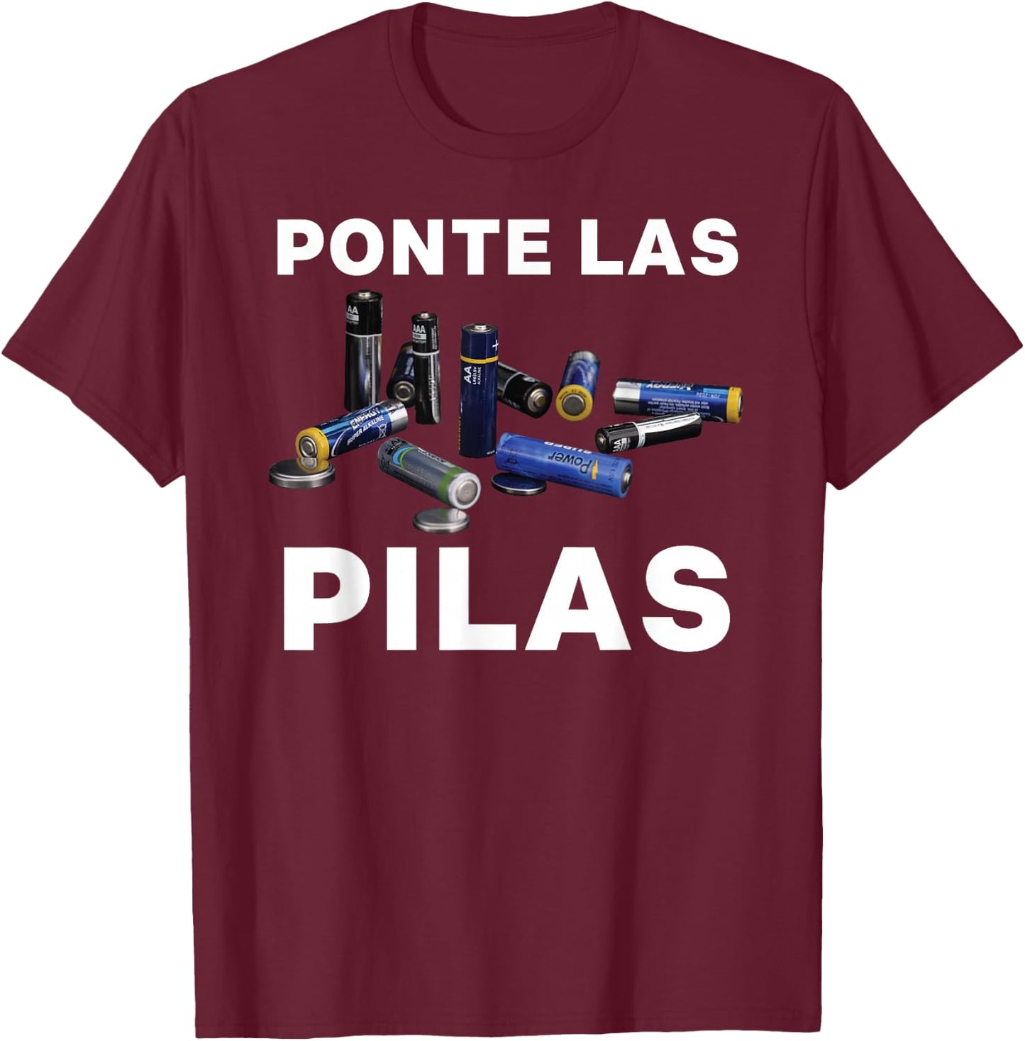 Ponte Las Pilas Funny Spanish Espanol Chistosa Mexico Chiste T-Shirt - T-Shirt | Maroon