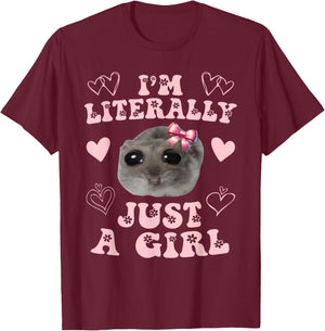 Funny I'm Literally Just a Girl Sad Hamster Meme T-Shirt - T-Shirt | Maroon