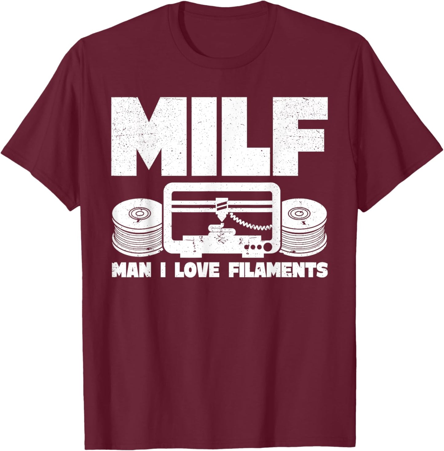 MILF Man I Love Filaments 3D Printing 3D Printer Funny T-Shirt - T-Shirt | Maroon