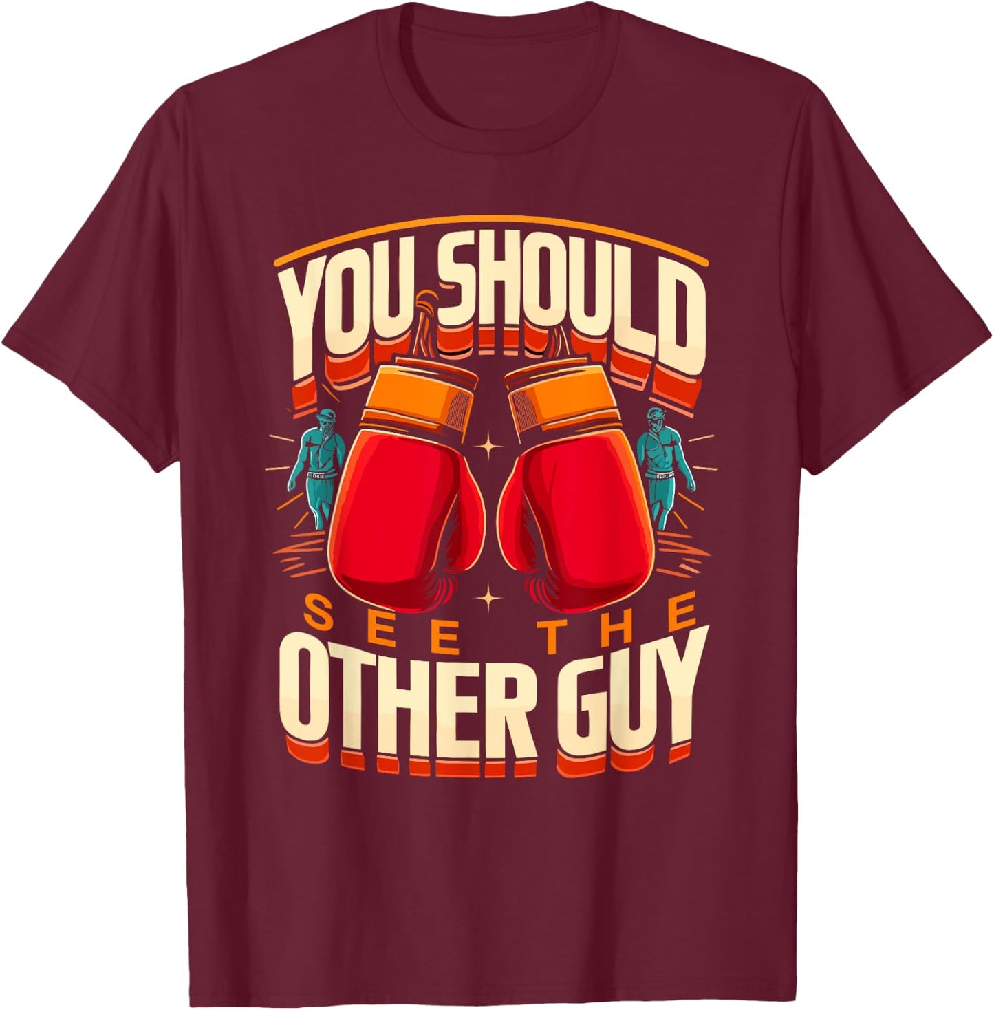You Should See The Other Guy MMA Kick Boxing T-Shirt - T-Shirt | Maroon