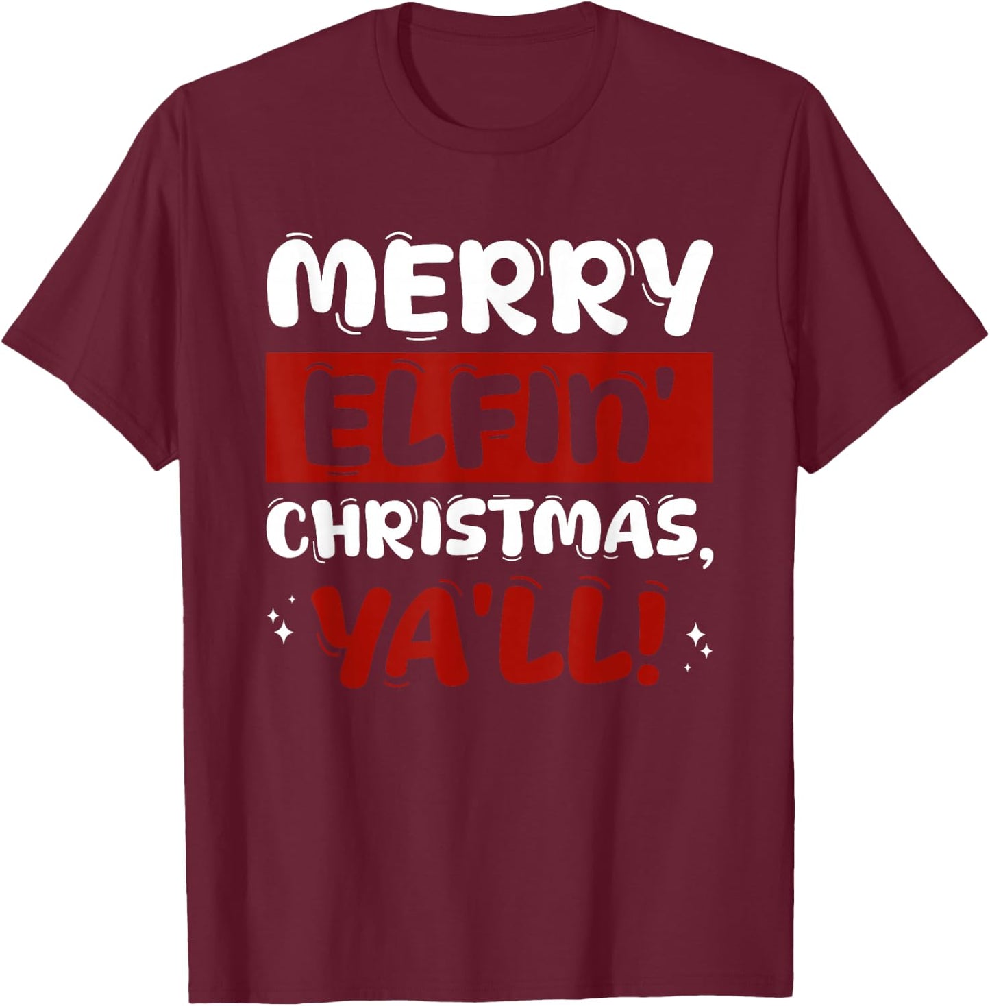 Merry Elfin' Christmas, Ya'll! Costume for Festive Season T-Shirt - T-Shirt | Maroon