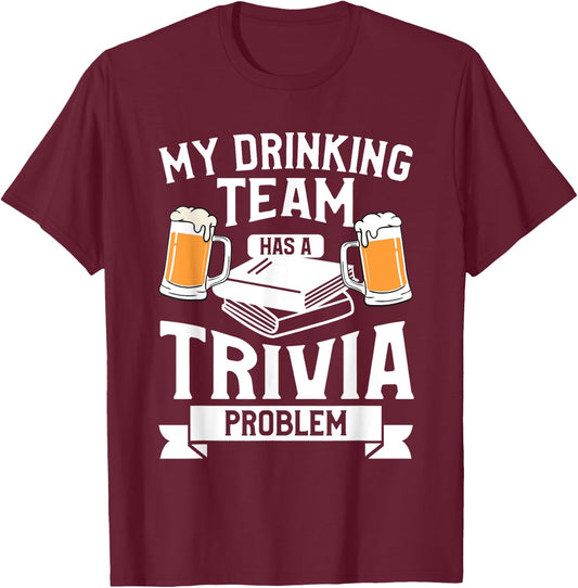 My Drinking Team Has A Trivia Problem Beer Lover T-Shirt - T-Shirt | Maroon