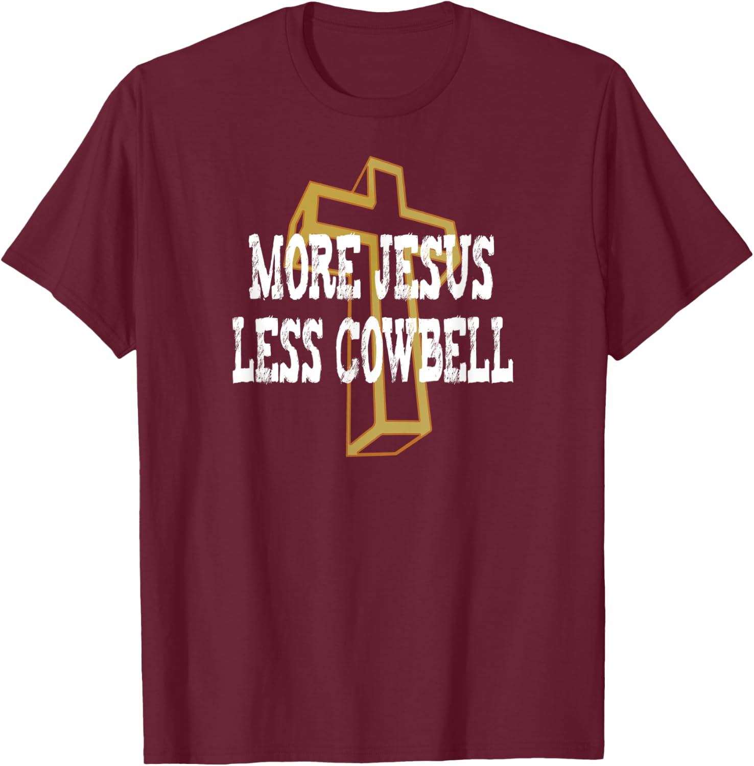 More Jesus Less Cowbell Funny Christian Saying T-Shirt - T-Shirt | Maroon