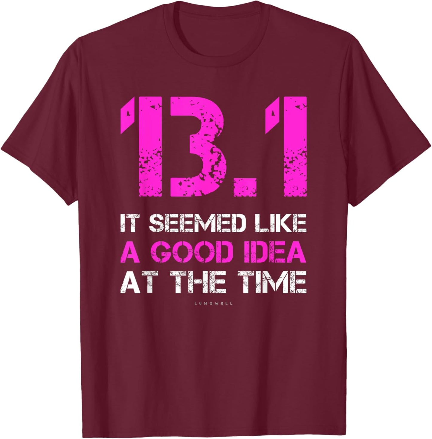 Funny Running Shirts. 13.1 Funny Half Marathon T Shirt T-Shirt - T-Shirt | Maroon