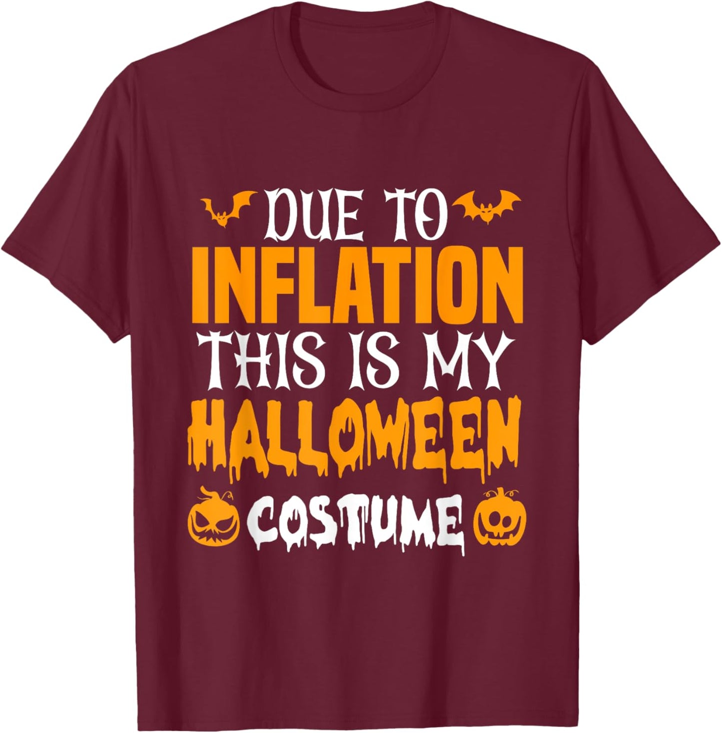 Due To Inflation This Is My Halloween Costume T-Shirt - T-Shirt | Maroon