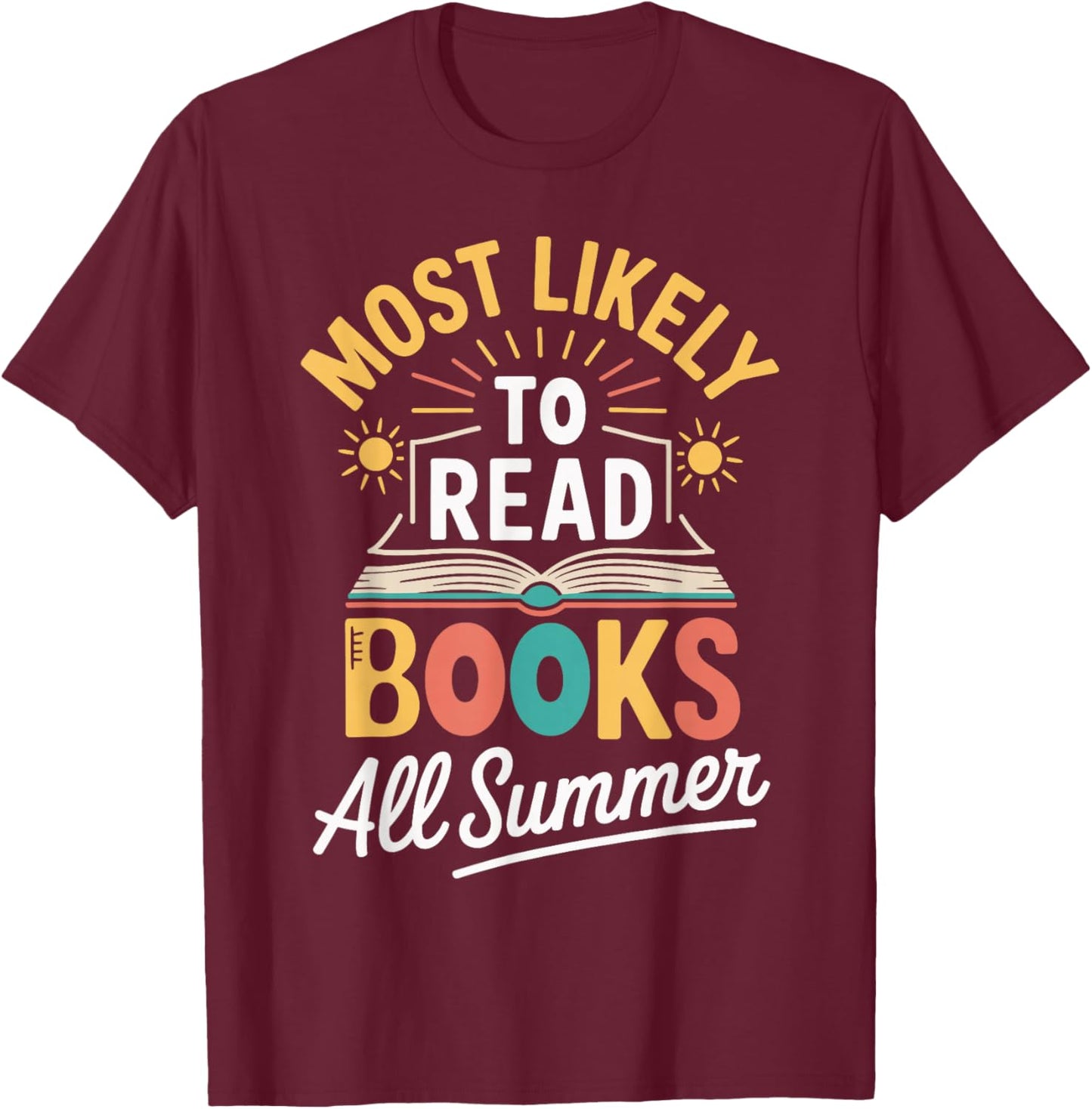 Most Likely To Read Books All Summer Fun Reader T-Shirt - T-Shirt | Maroon