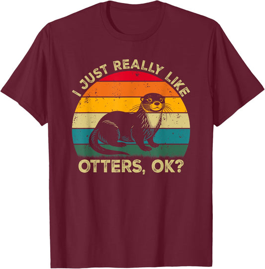 I Just Really Like Otters, OK? Funny Otter Retro T-Shirt - T-Shirt | Maroon