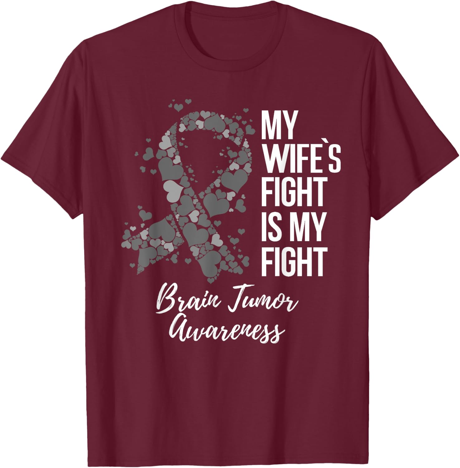 My Wife’s Fight Is My Fight Brain Tumor Awareness T-Shirt - T-Shirt | Maroon