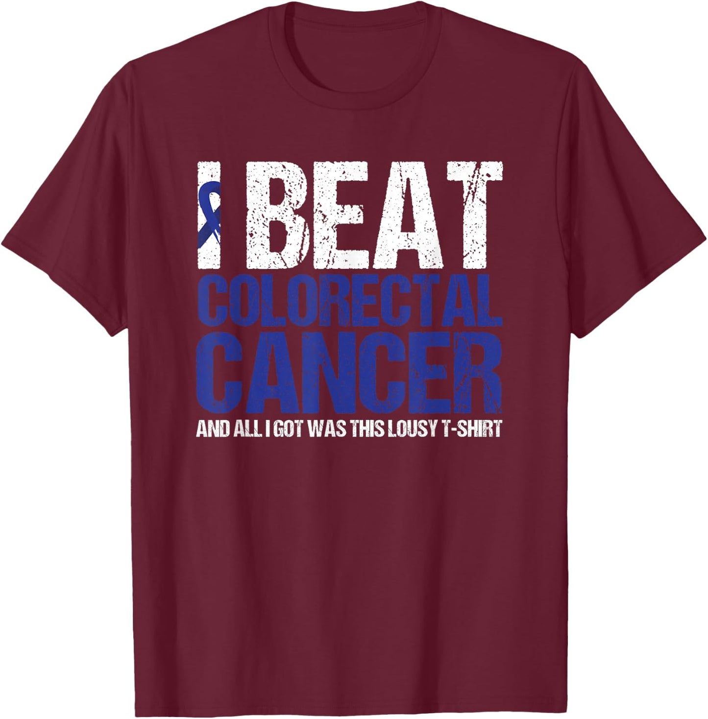 Colorectal Cancer Survivor Gifts I Beat Colon Cancer Blue T-Shirt - T-Shirt | Maroon