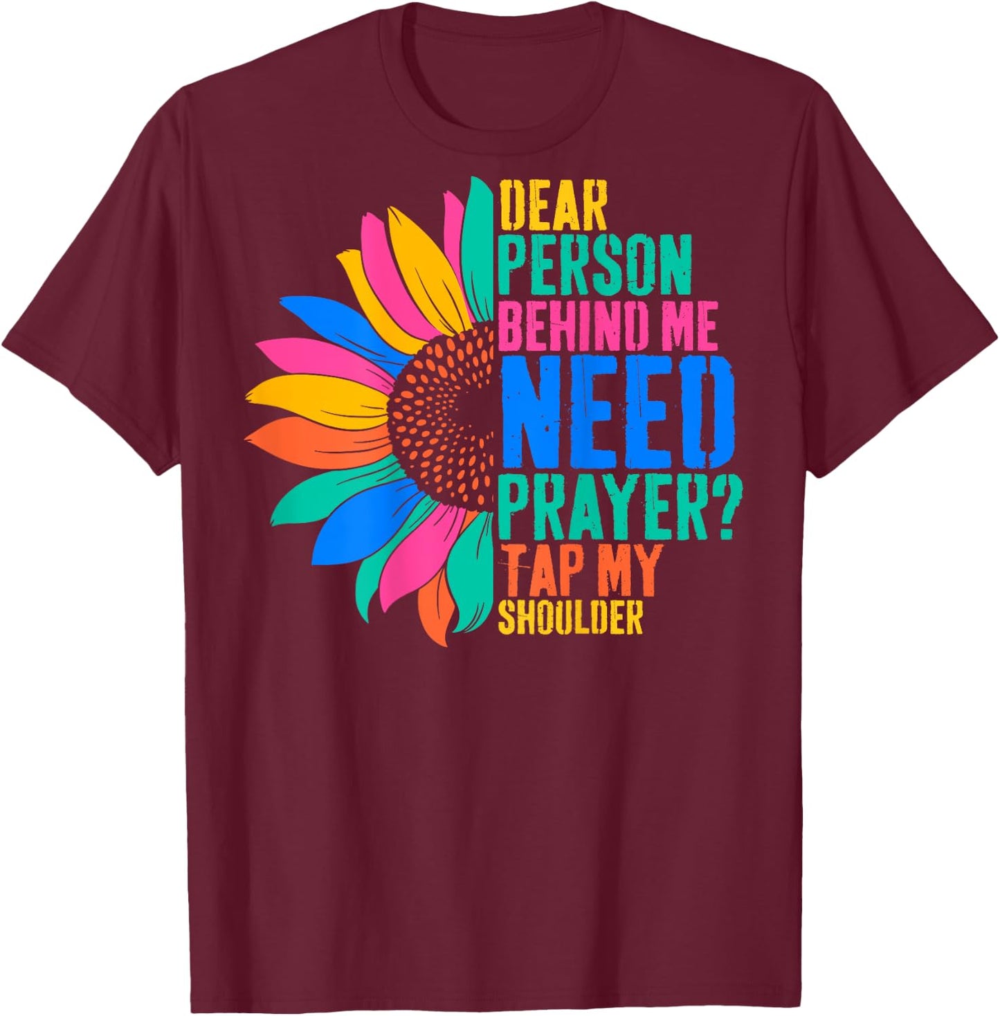 Dear Person Behind Me Need Prayer Tap My Shoulder T-Shirt - T-Shirt | Maroon