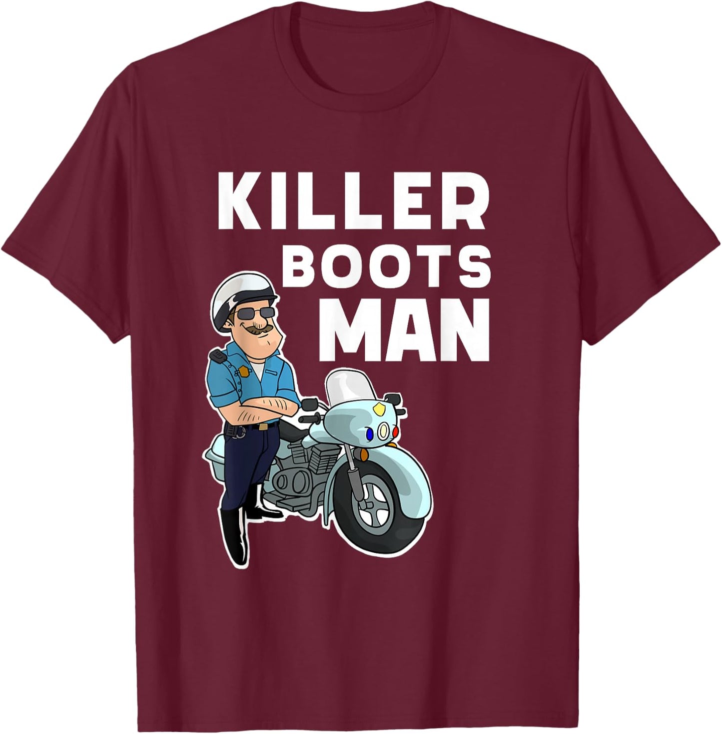 Funny Motors Police Officer Killer Boots For Motorcycle Cop T-Shirt - T-Shirt | Maroon