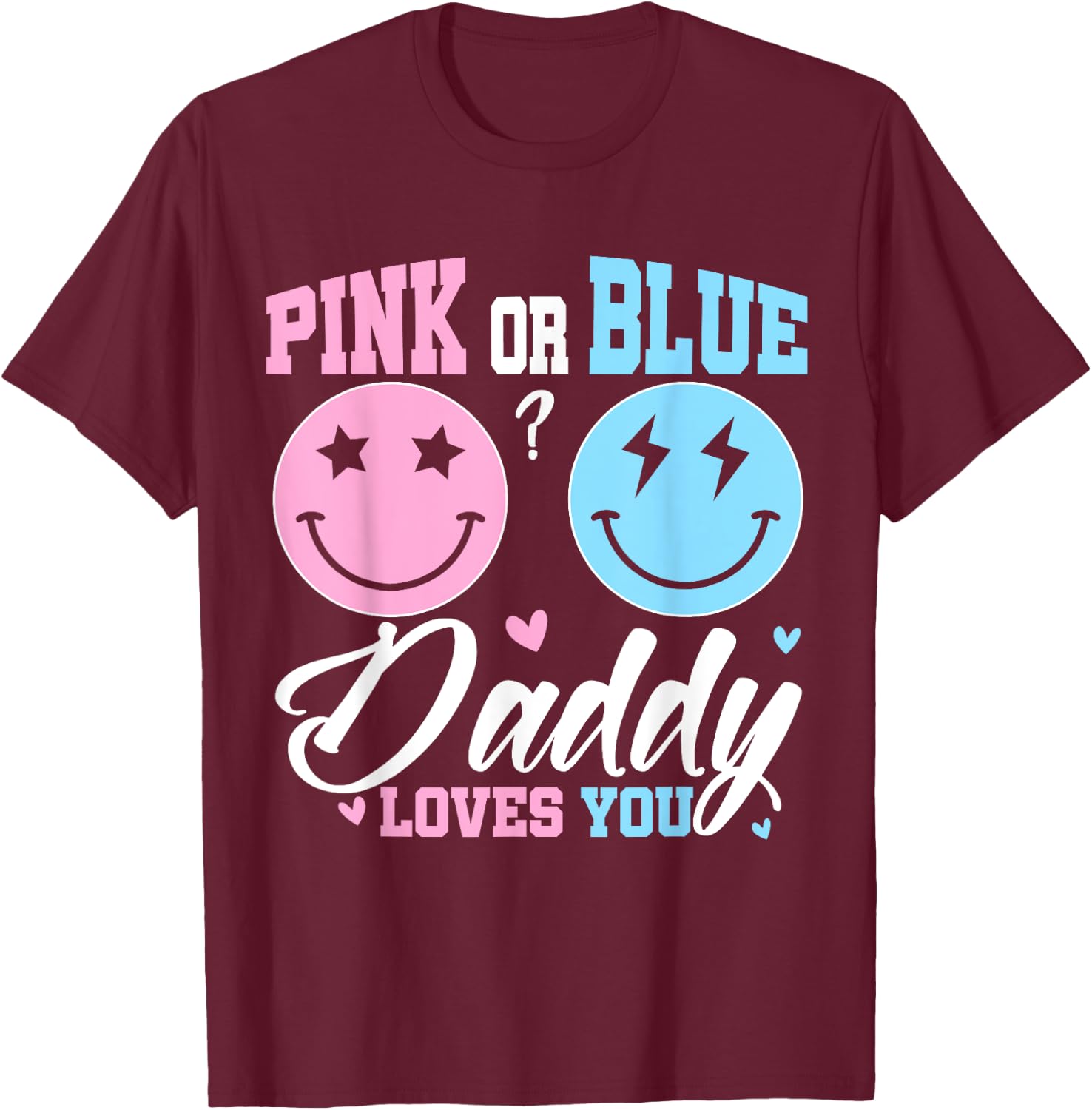Pink or Blue Daddy Loves You Matching Gender Reveal Dad T-Shirt - T-Shirt | Maroon