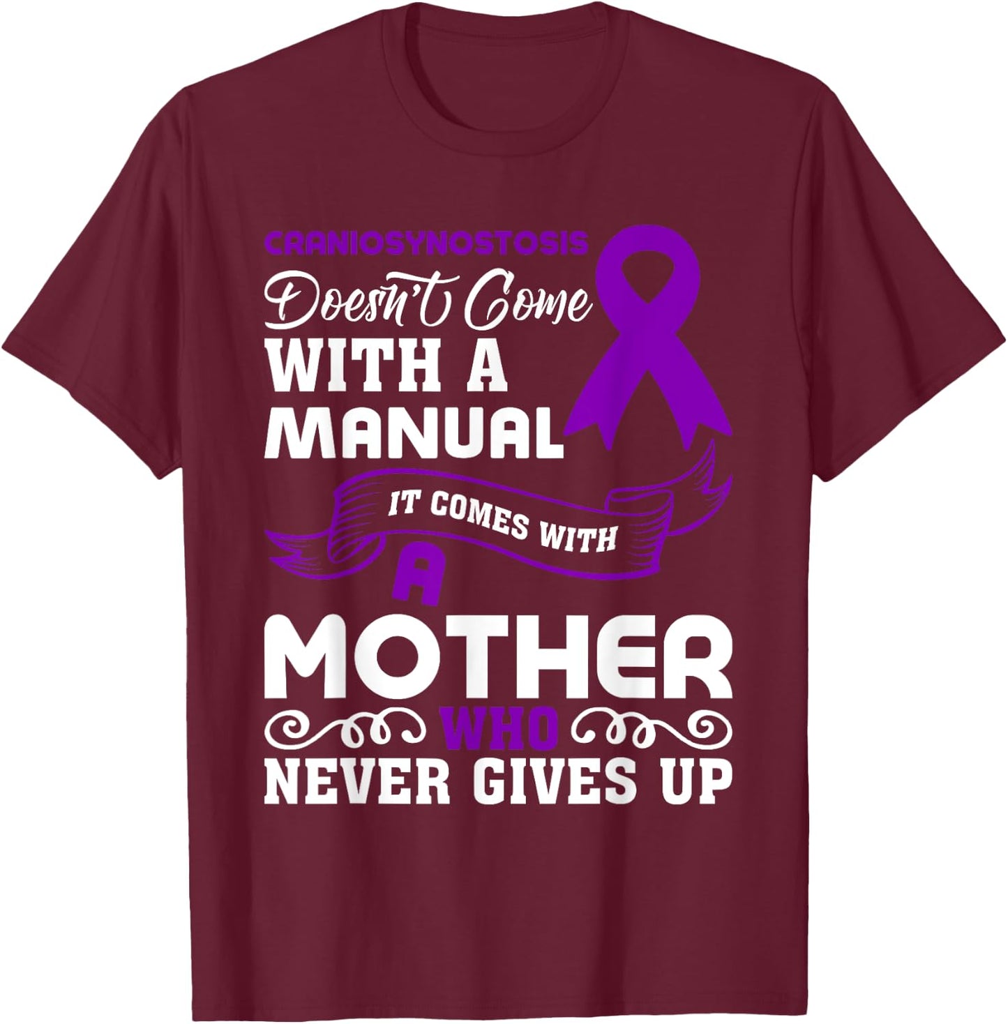 Craniosynostosis Awareness Craniosynostosis Mom T-Shirt - T-Shirt | Maroon